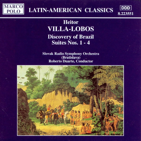 Villa-Lobos: Discovery of Brazil; Suites Nos. 1 - 4 by Roberto Duarte, Slovak Philharmonic Choir & Slovak Radio Symphony Orchestra album cover