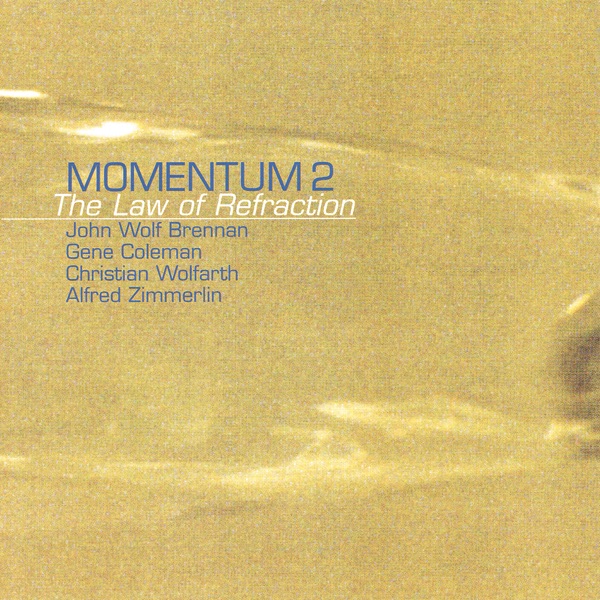 Momentum 2: The Law of Refraction by John Wolf Brennan, Gene Coleman, Christian Wolfarth & Alfred Zimmerman album cover