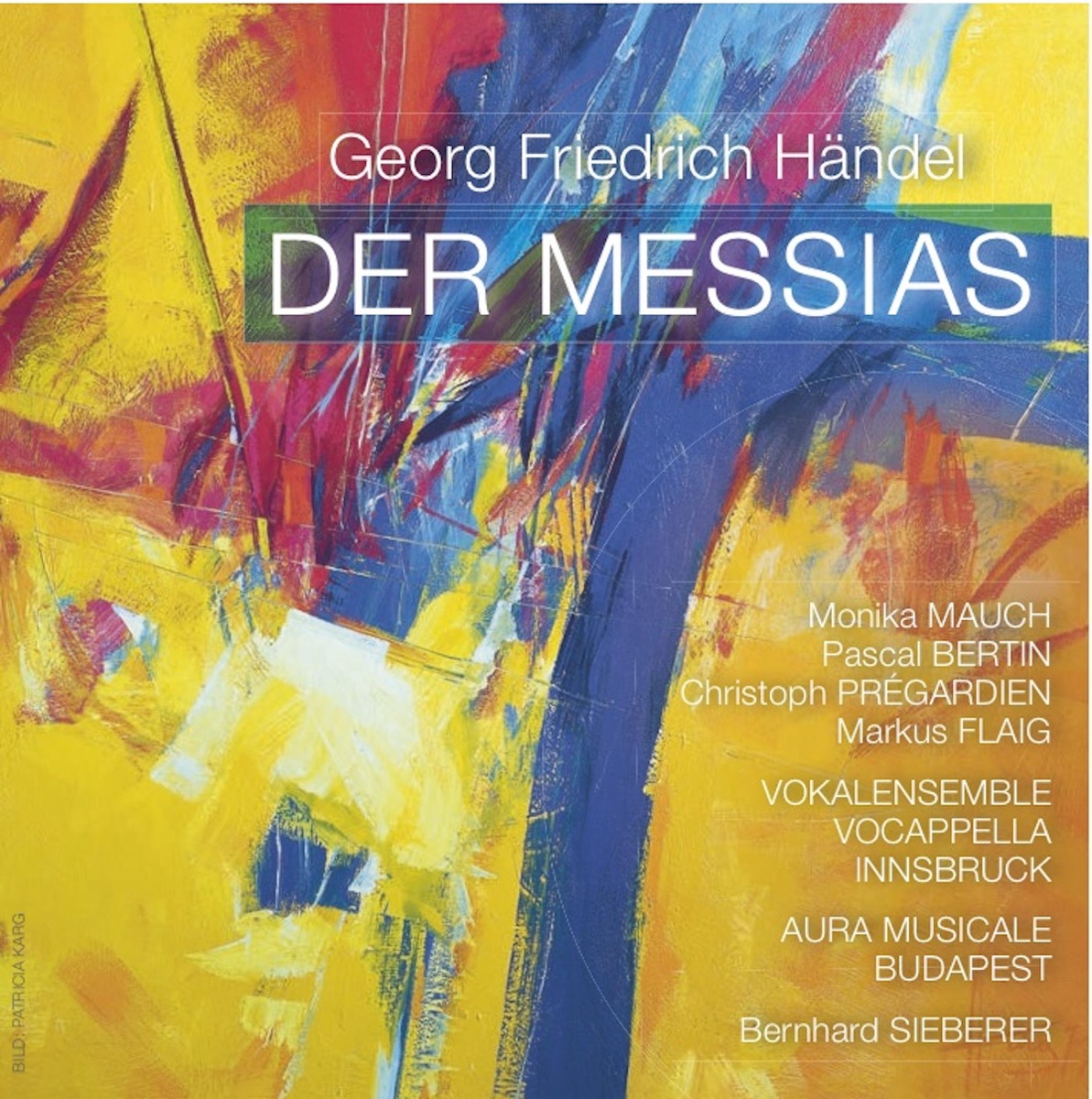Der Messias, Vol. 1 - Oratorium in drei Teilen in englischer Originalsprache by Aura Musicale Budapest, Vocappella Innsbruck, Christoph Prègardien, Monika Mauch, Pascal Bertin & Markus Flaig album cover