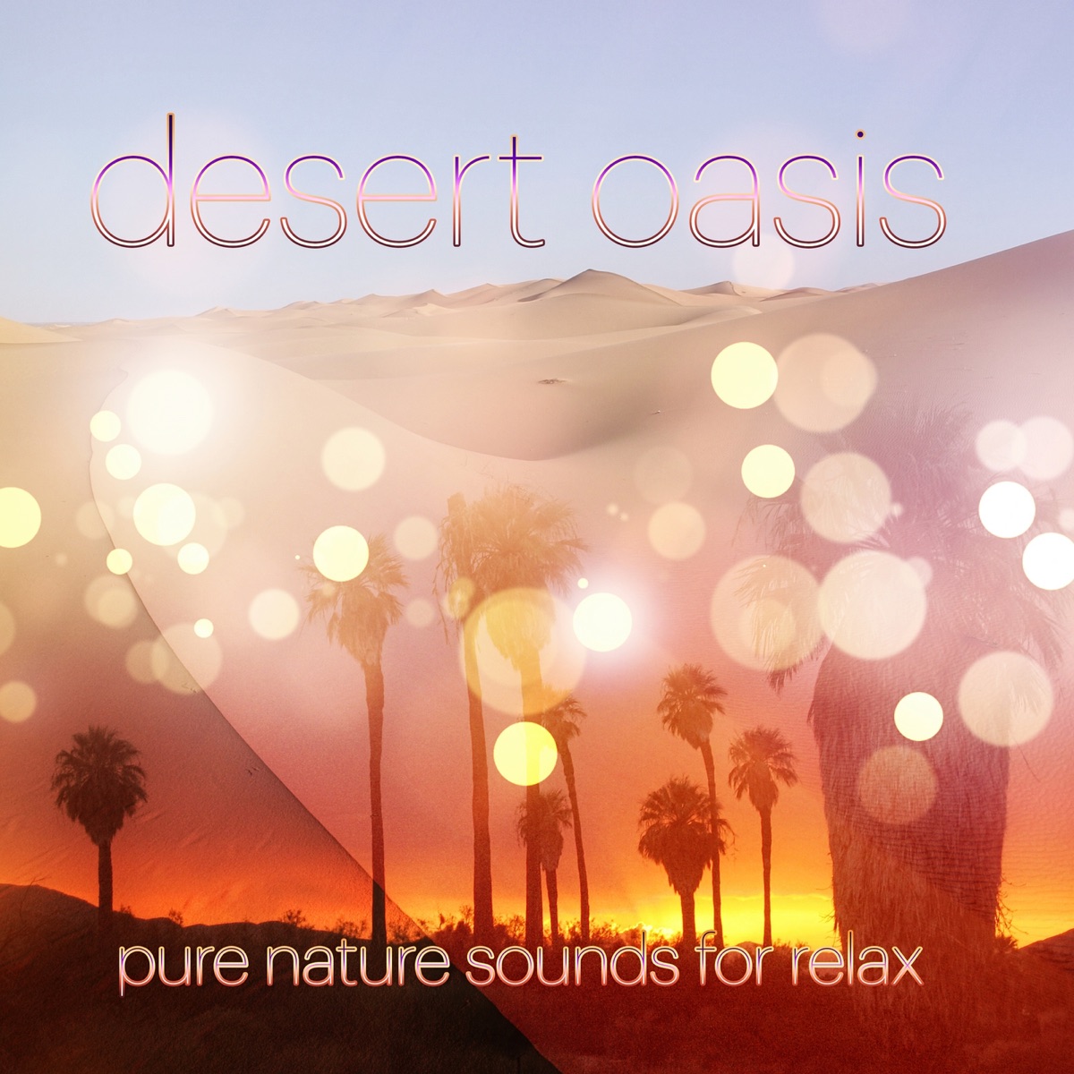 Desert Oasis - Pure Nature Sounds for Relaxation, Mindfulness Meditation Spiritual Healing, Pacific Ocean Waves for Well Being and Healthy Lifestyle, Inner Peace, Piano & Pan Flute by Desert Oasis Ensemble album cover