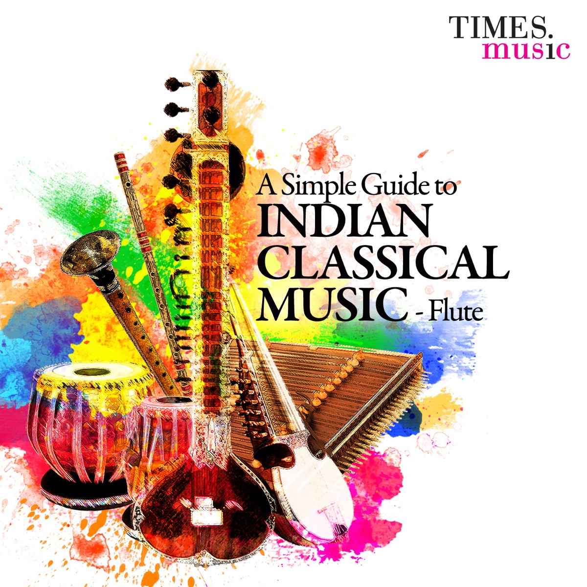 A Simple Guide to Indian Classical Music - Flute by Pandit Hariprasad Chaurasia, Ronu Majumdar & Rupak Kulkarni album cover