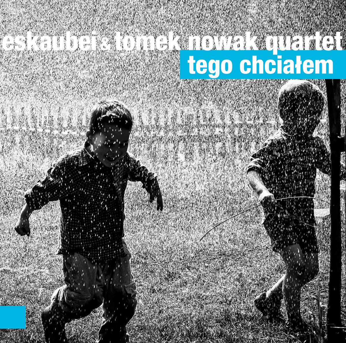 Tego Chcialem by Eskaubei & Tomek Nowak Quartet album cover