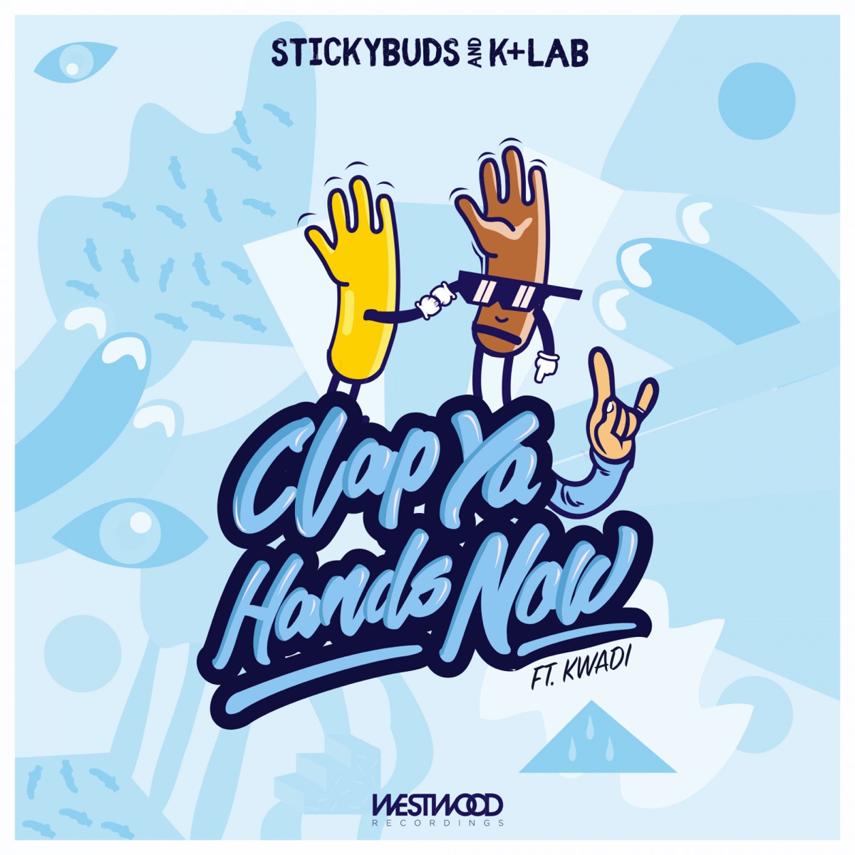 Clap Ya Hands Now (feat. KWADI) - Single by Stickybuds & K+Lab album cover