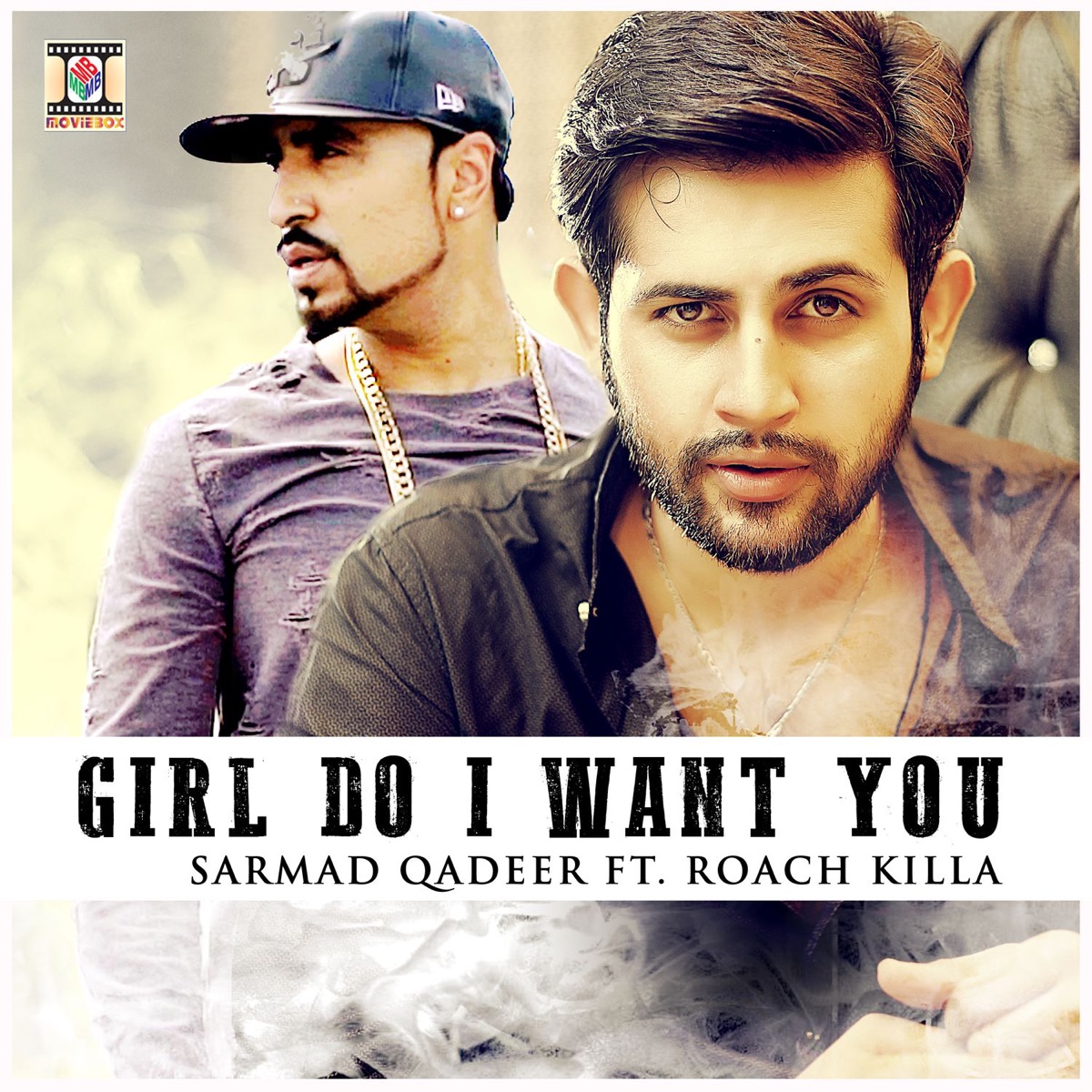 Girl Do I Want You (feat. Roach Killa) - Single by Sarmad Qadeer album cover