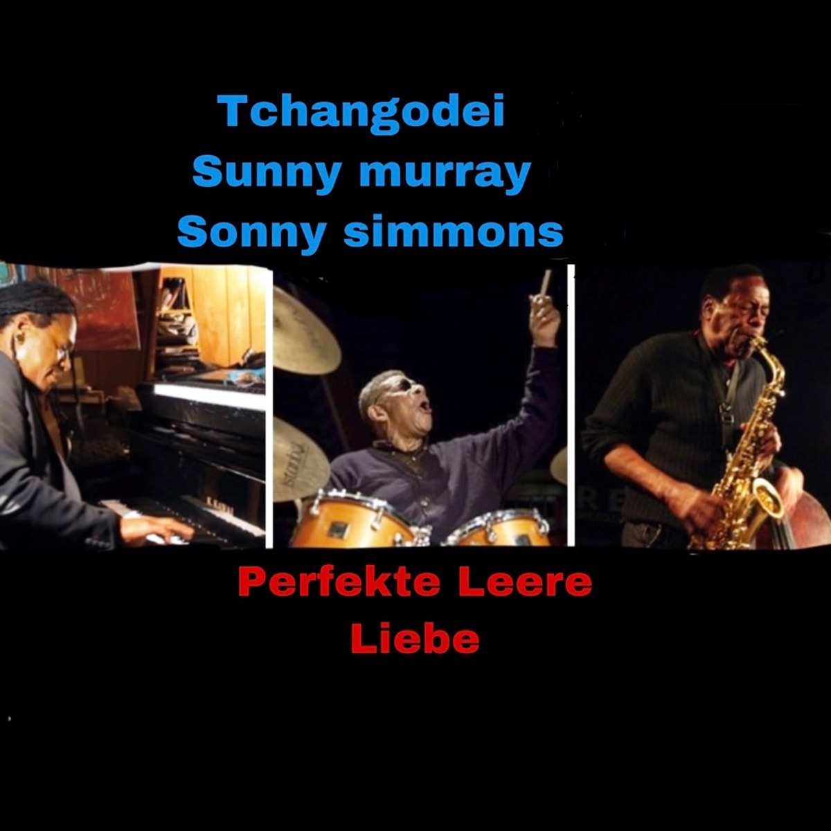 Perfekte Leere Liebe by Tchangodei, Sunny Murray & Sonny Simmons album cover