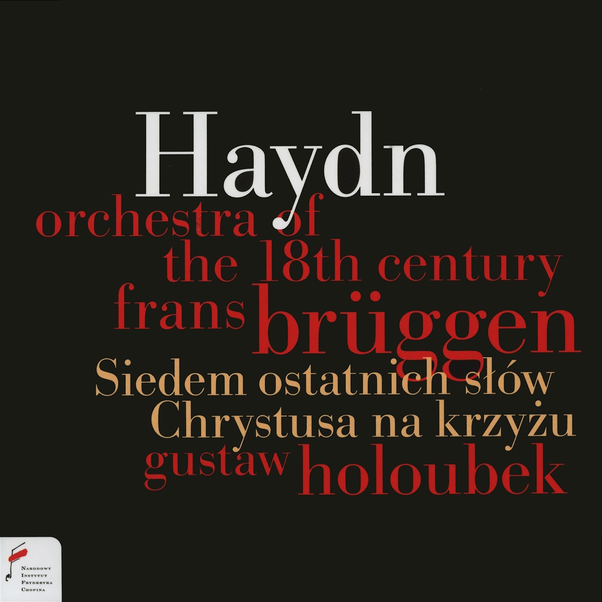 Joseph Haydn: Siedem ostatnich słów Chrystusa na Krzyżu by Orchestra of the Eighteenth Century, Frans Brüggen & Gustaw Holoubek album cover