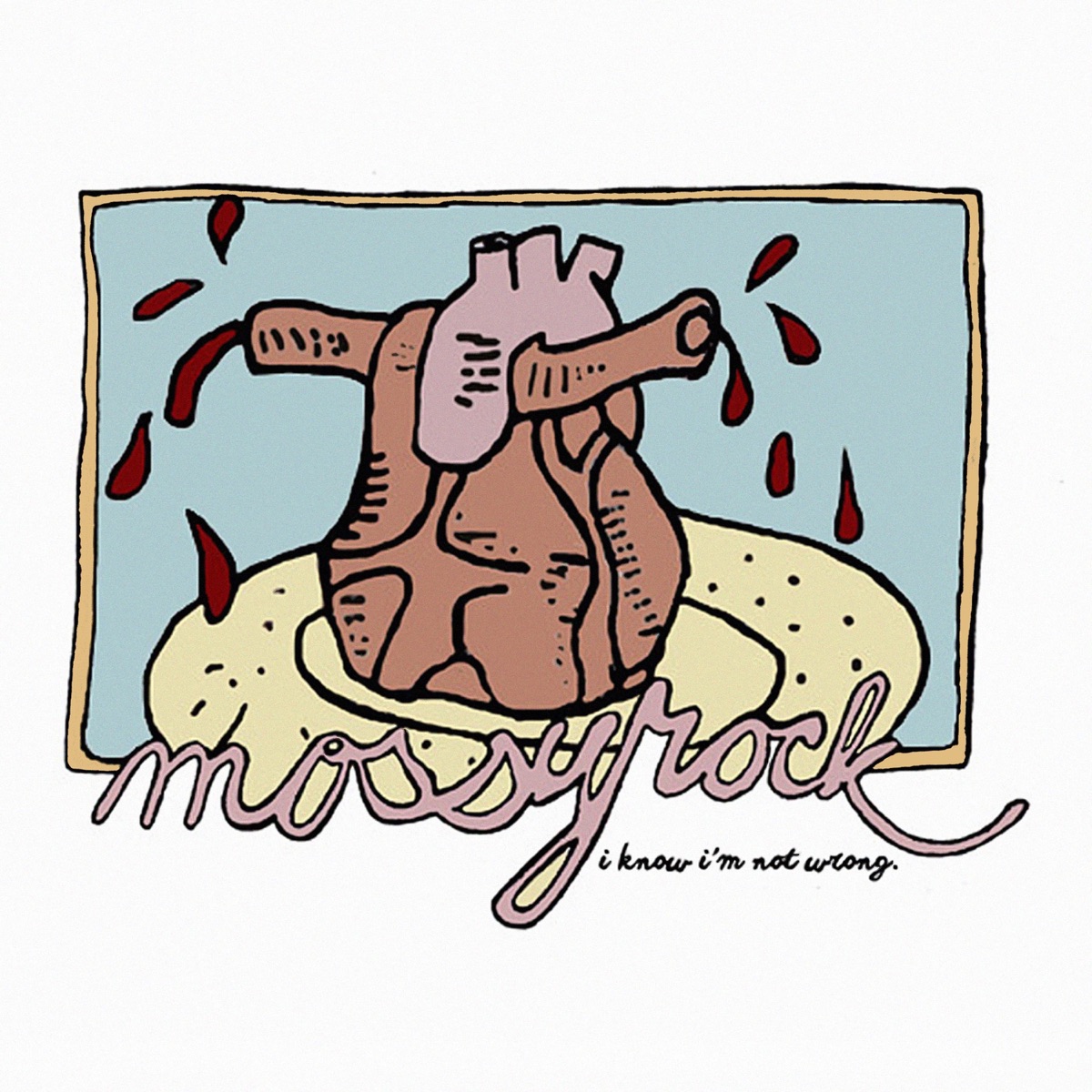 I Know I'm Not Wrong - EP by Mossyrock album cover