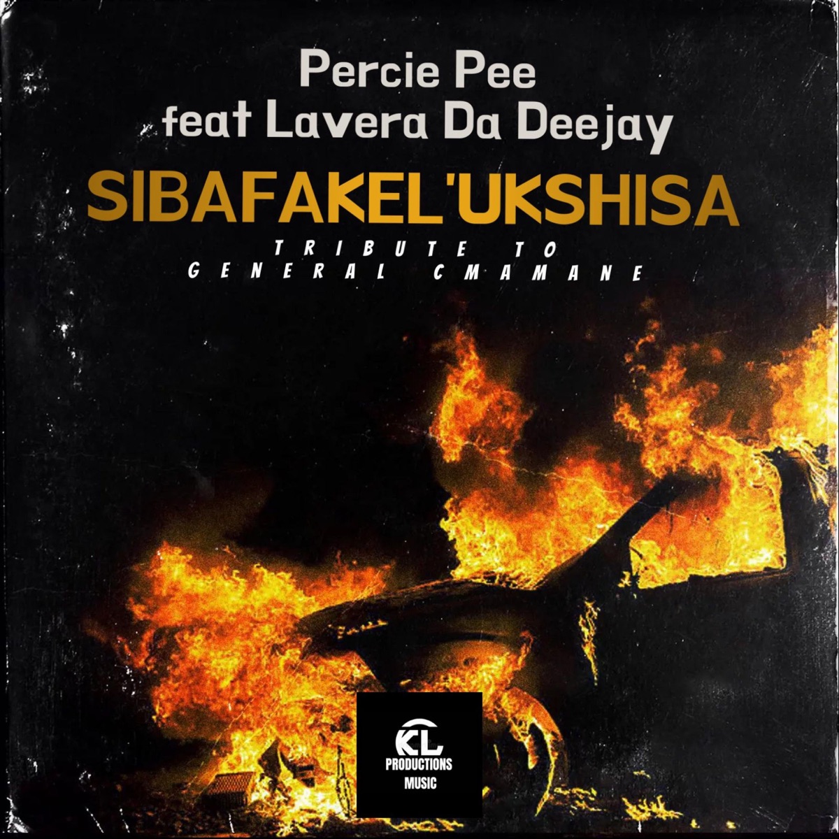 Sibafakel'ukshisa(tribute to General Cmamane) (feat. Percie Pee & Lavera Da Deejay) - Single by Kiiller Moc SA album cover