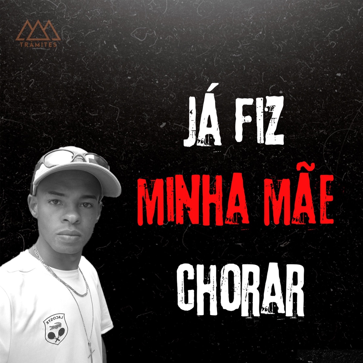 Já Fiz Minha Mãe Chorar - Single by MC Cj da 11 & Trâmites Produtora album cover