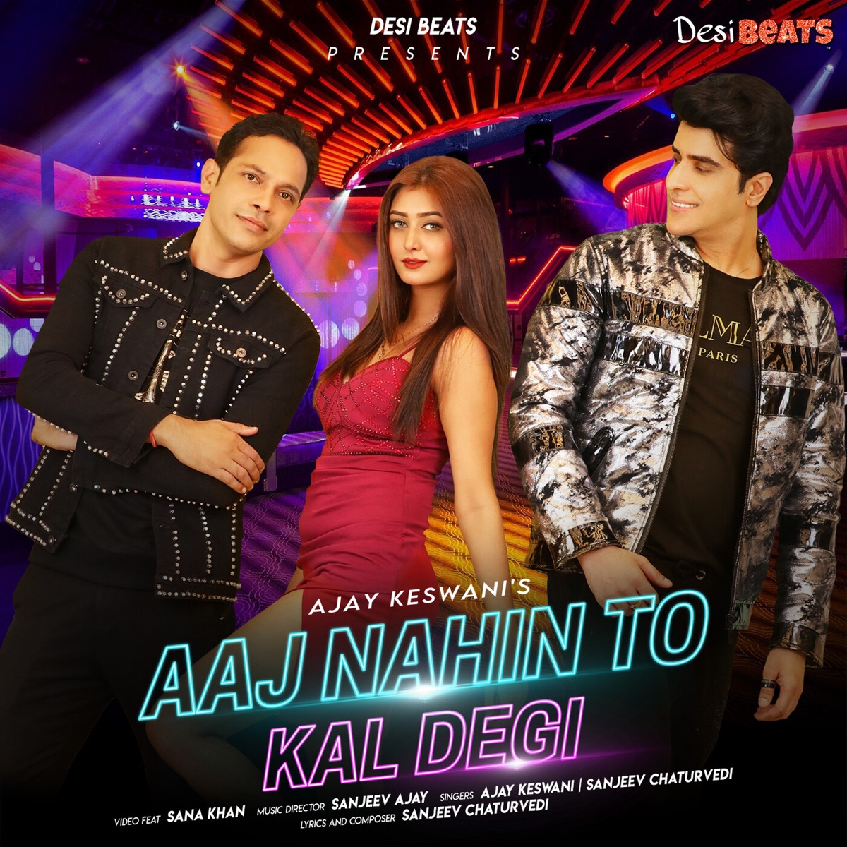 Aaj Nahin To Kal Degi (feat. Sana Khan) - Single by Sanjeev Chaturvedi & Ajay Keswani album cover