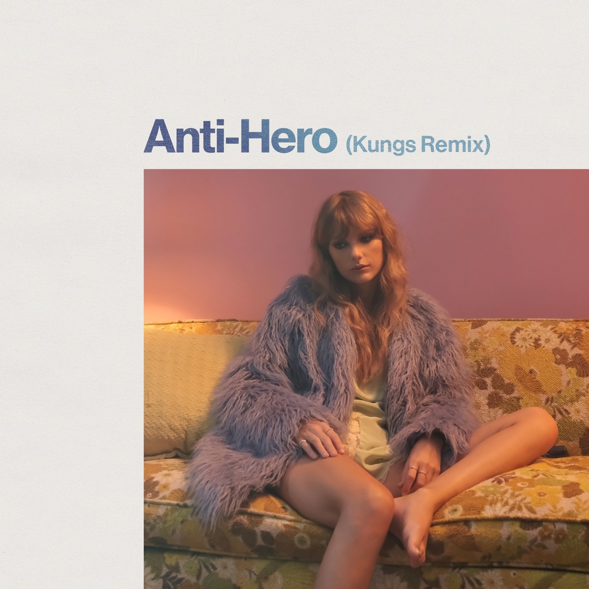 Anti-Hero (Kungs Remix) - Single by Taylor Swift & Kungs album cover