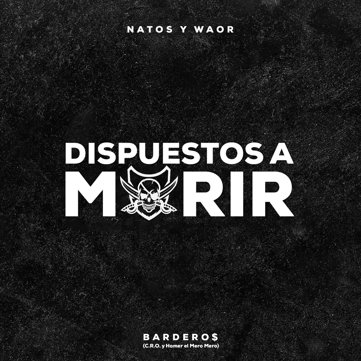 Dispuestos a morir - Single by C.R.O, Natos y Waor & Homer el Mero Mero album cover