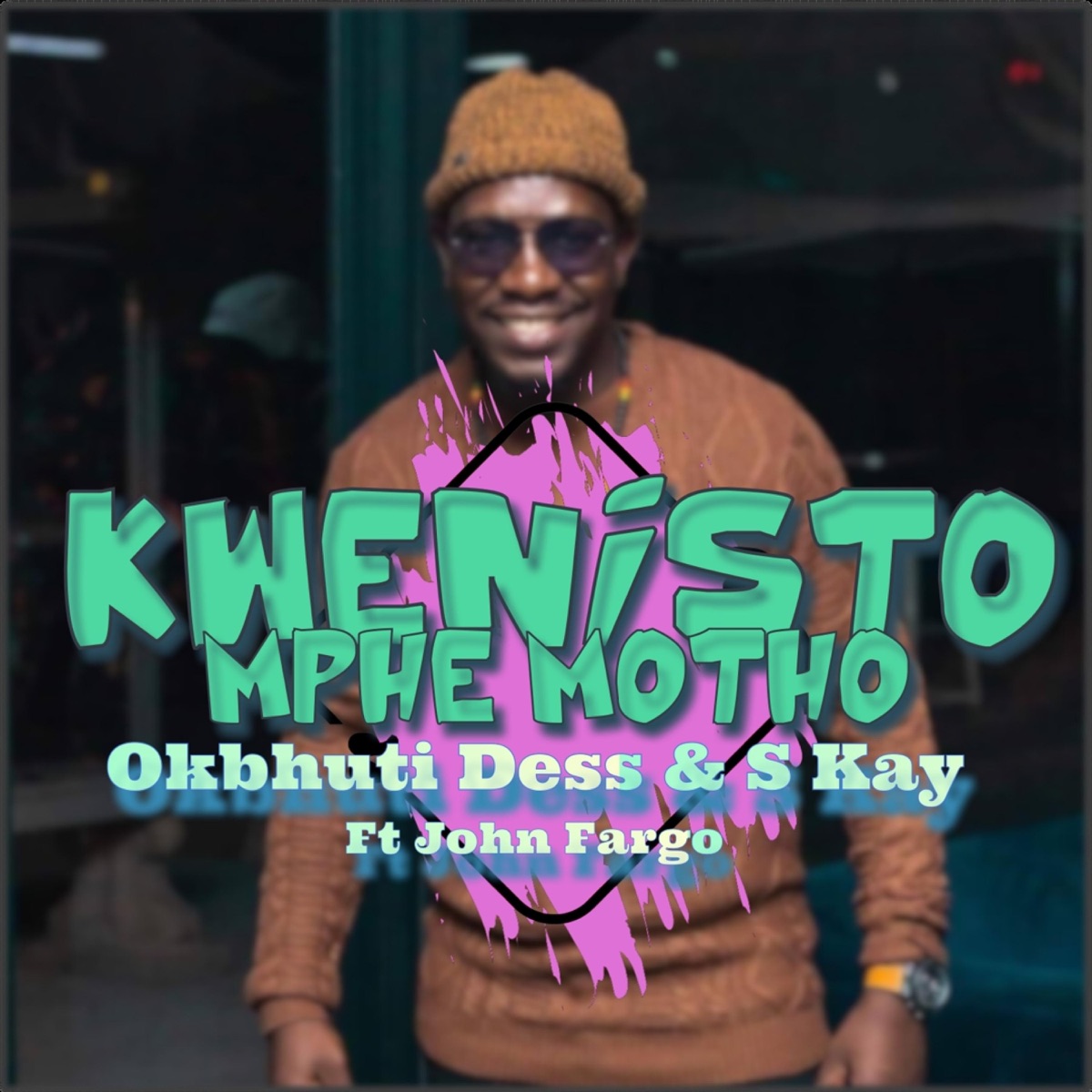 Kwenisto Mphe motho (feat. S kay & John Fargo) - Single by Okbhuti Dess album cover