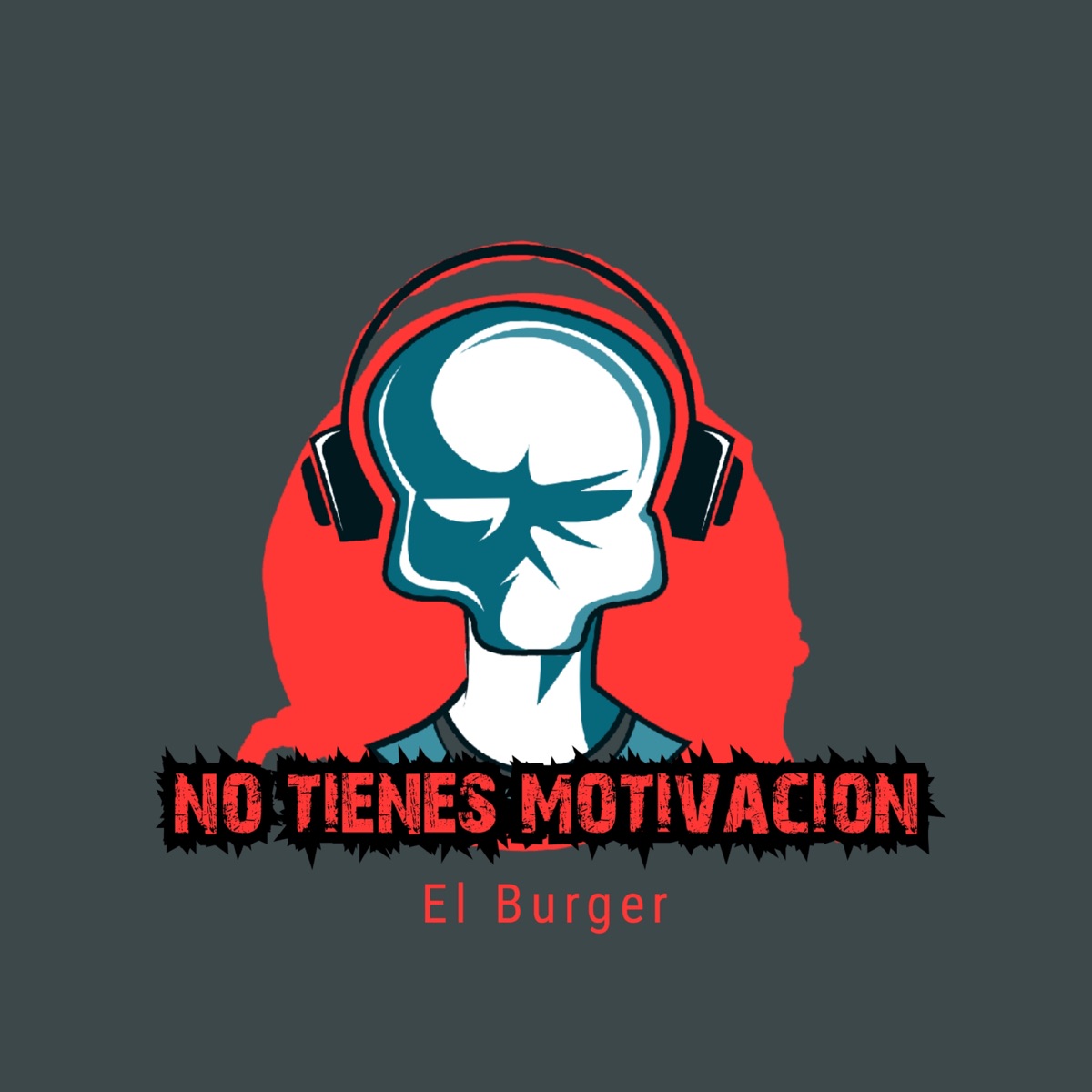No tienes motivacion - Single by El Burger album cover