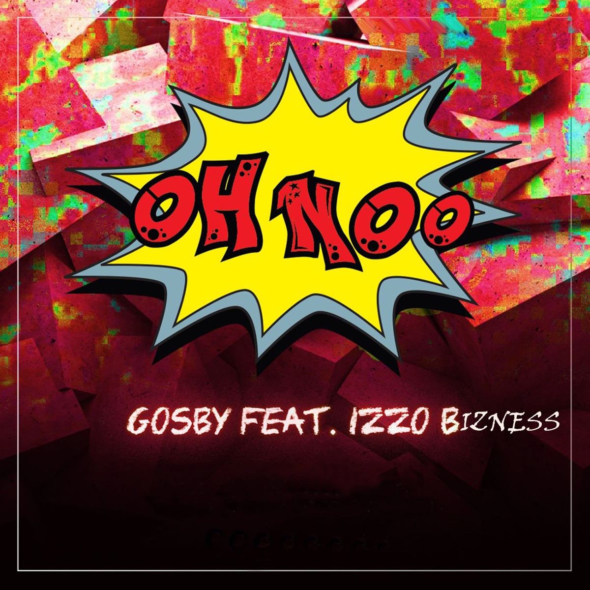 Oh Noo (feat. Izzo Bizness) - Single by Gosby album cover