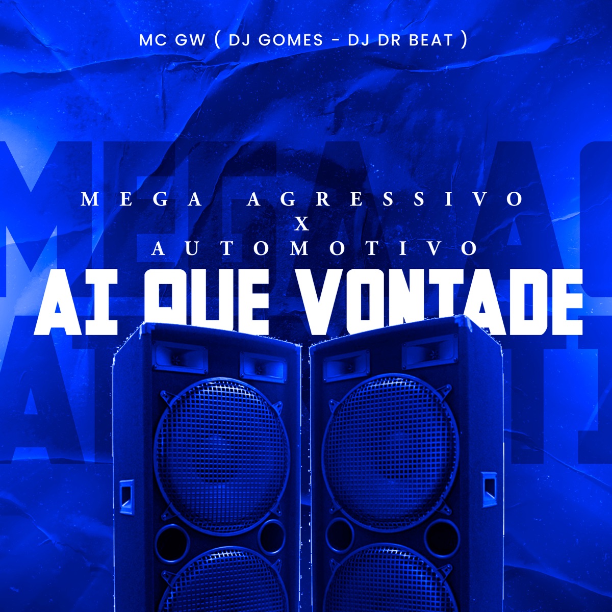 Mega Agressivo X Automotivo - Ai Que Vontade - Single by MC GW, DJ Gomes & DJ DR Beat album cover