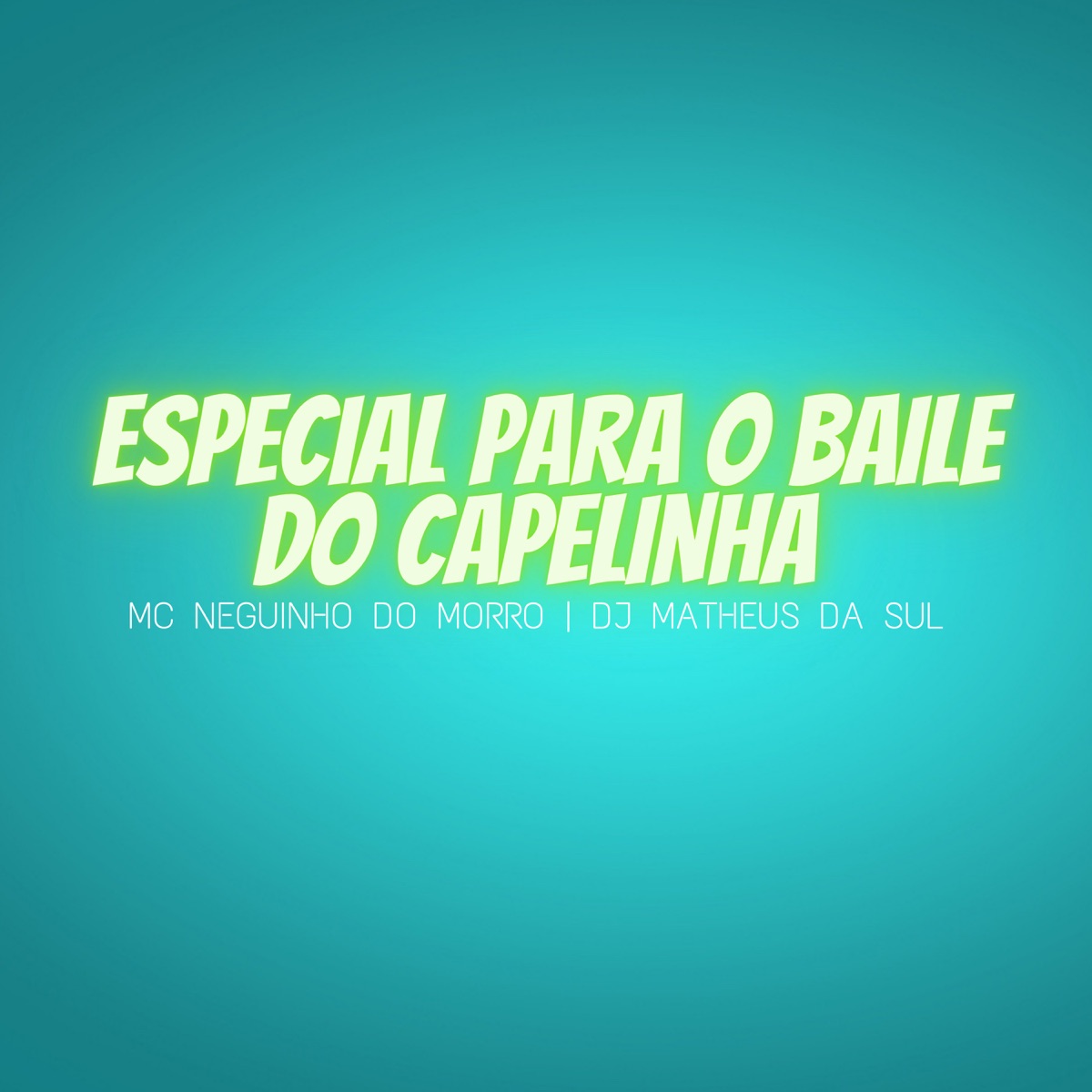Especial para o Baile do Capelinha - Single by DJ Matheus da Sul & MC NEGUINHO DO MORRO album cover