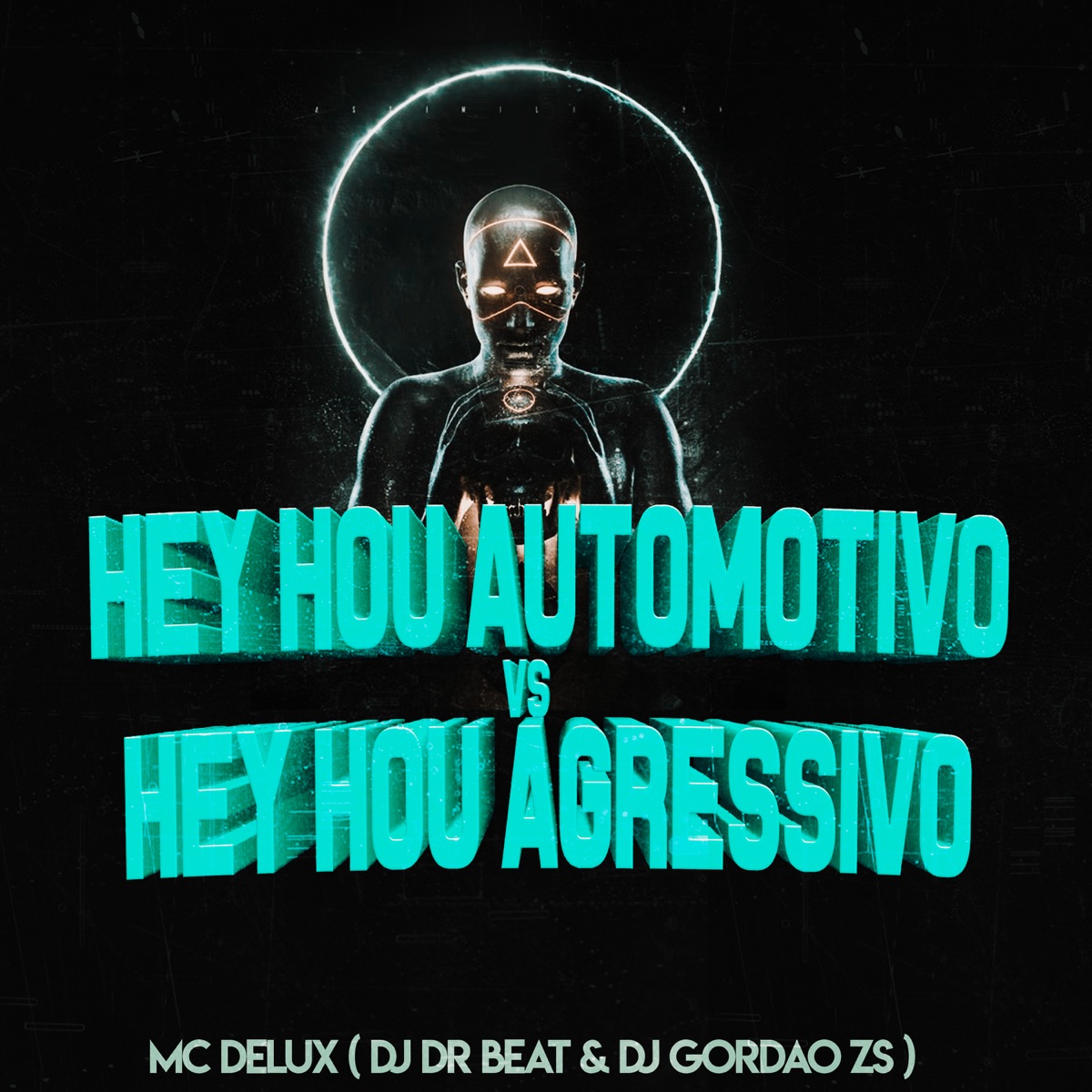 Hey Hou Automotivo Vs Hey Hou Agressivo - Single by DJ Gordão Zs, DJ DR Beat & Mc Delux album cover