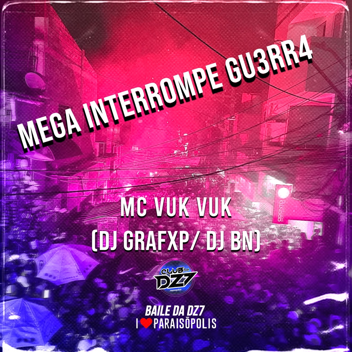 MEGA INTERROMPE GU3RR4 (feat. Dj Grafxp & DJ BN) - Single by MC VUK VUK album cover