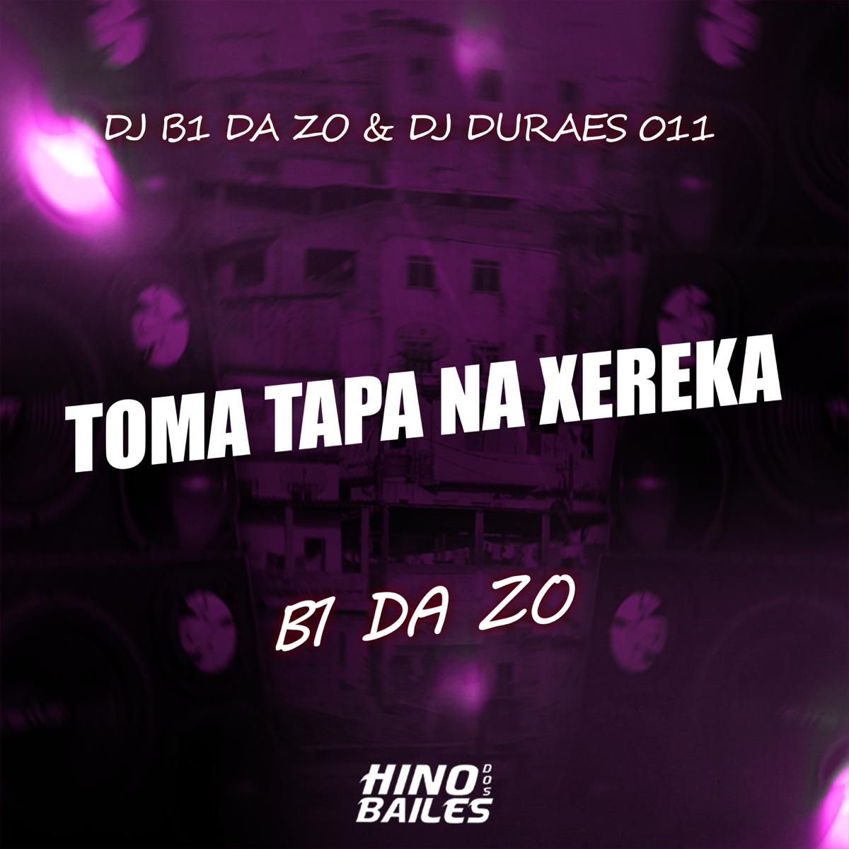 Toma Tapa na Xereka - Single by B1 da ZO, Dj Durães 011 & Dj B1 da ZO album cover