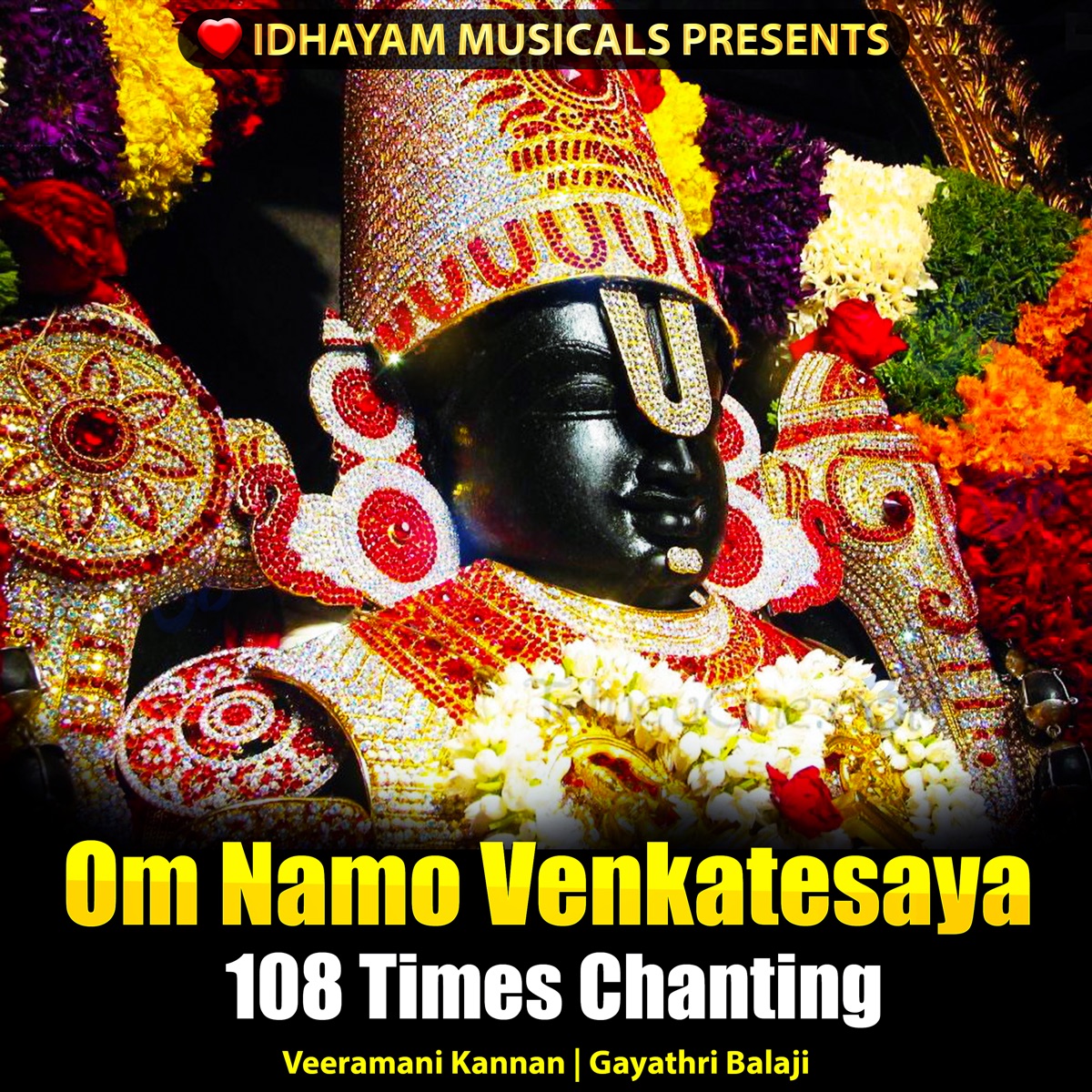 Om Namo Venkatesaya 108 Times Chanting - EP by IDHAYAM MUSICALS, Veeramani Kannan & Gayathri Balaji album cover