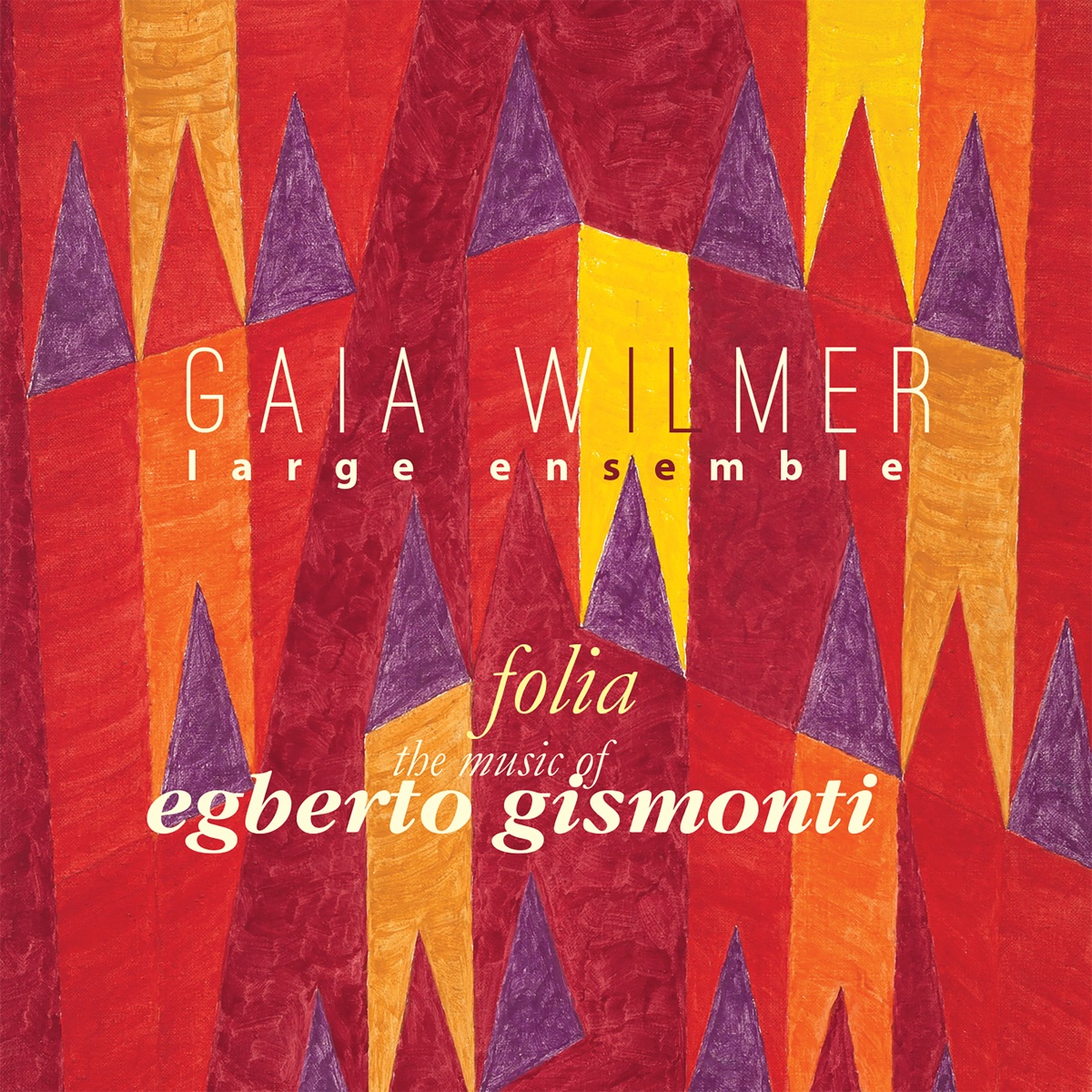 Folia: the Music of Egberto Gismonti by Gaia Wilmer Large Ensemble album cover