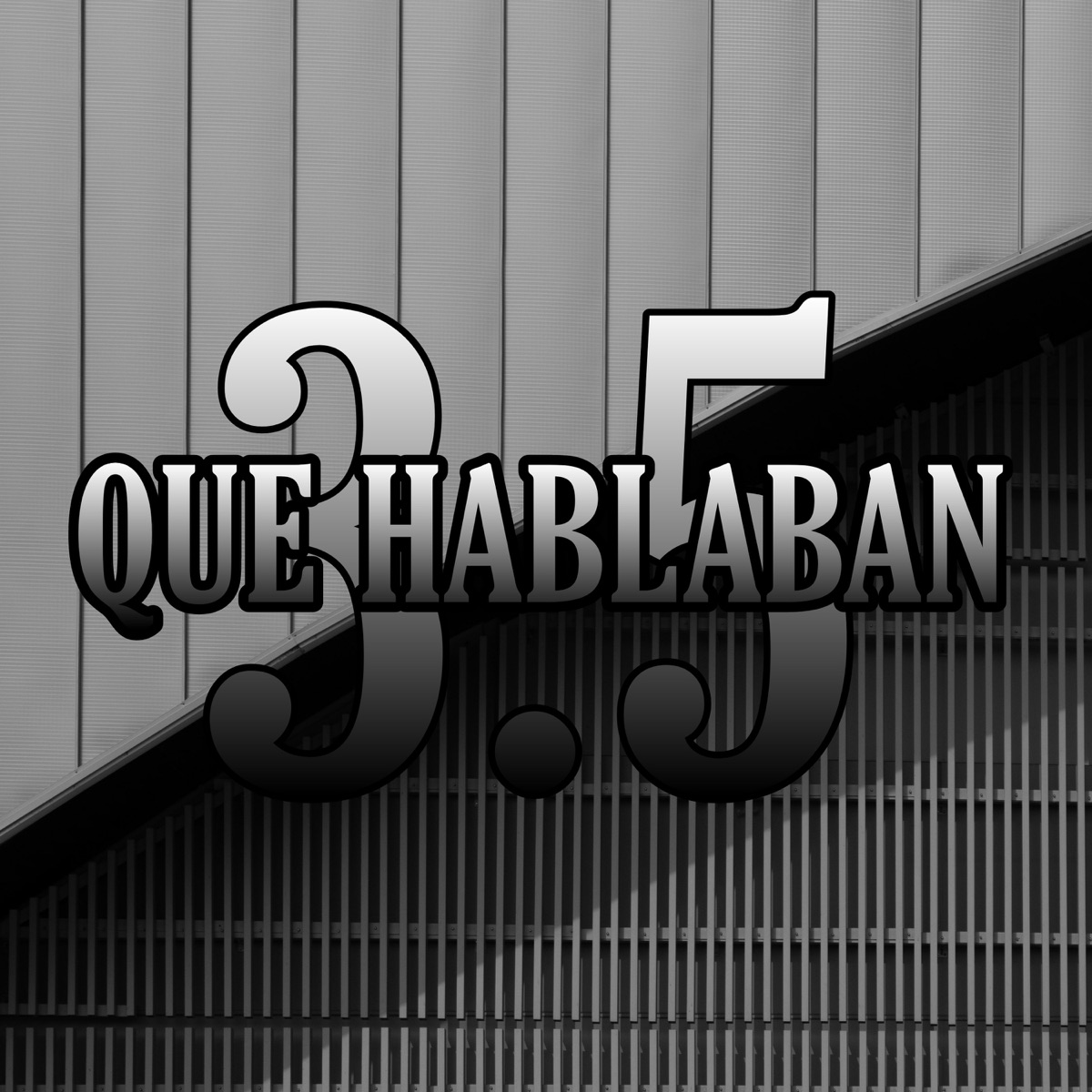 Que Hablaban 3.5 (feat. Jeyzi One, Dalers, Aran-Go, MC MANU ONE, Nareck Orea, El Pinche Grabis & OSCAR BRA) - Single by Blake Zero & The Genes album cover