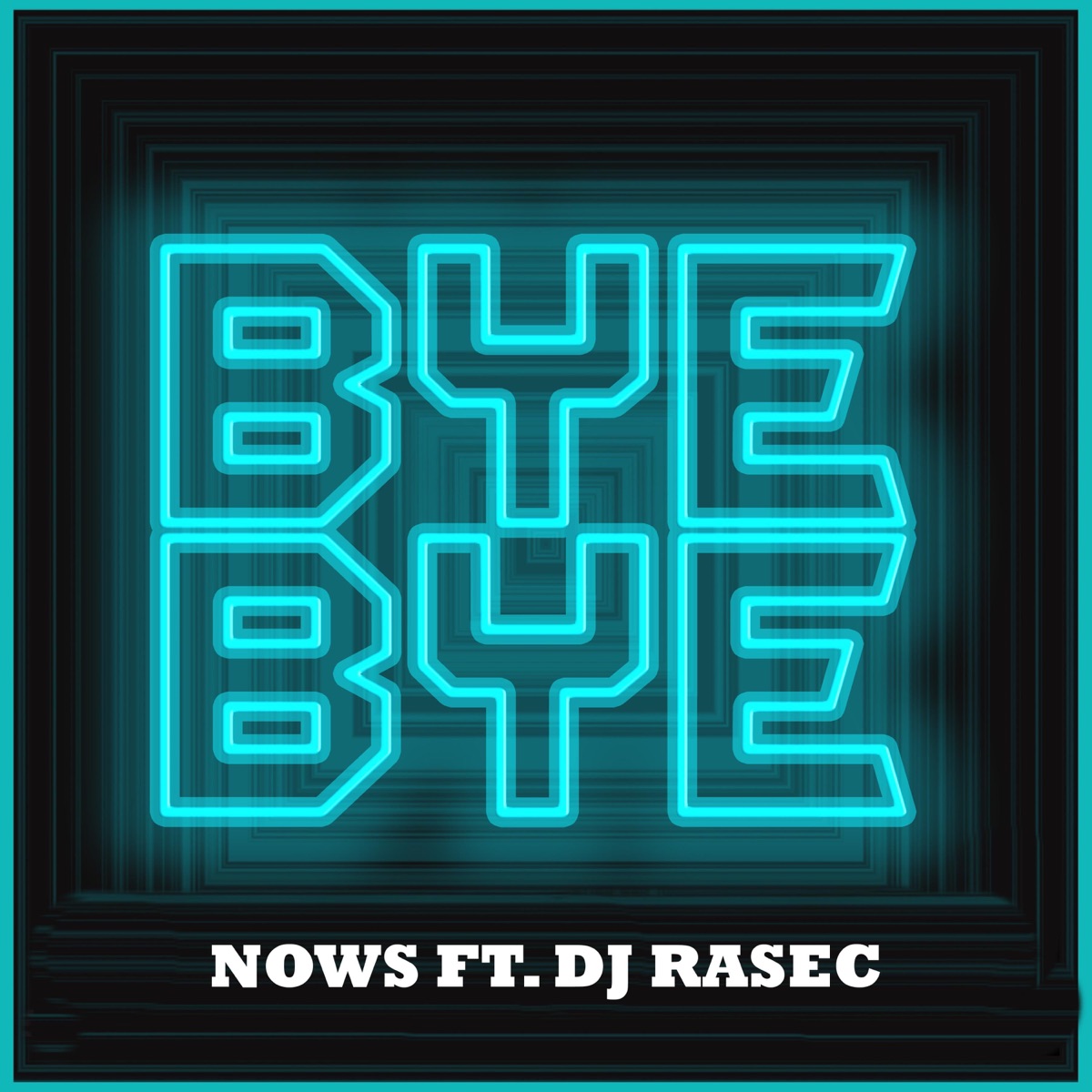 Bye Bye (feat. Dj Rasec) - Single by Nows album cover
