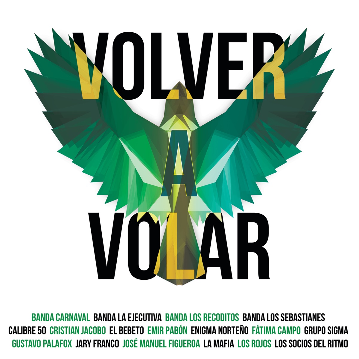 Volver A Volar - Single by Banda Carnaval, Banda La Ejecutiva, Banda Los Recoditos, Banda Los Sebastianes, Calibre 50, Cristian Jacobo, El Bebeto, Emir Pabón, Enigma Norteño, Fátima Campo, Grupo Sigma, Gustavo Palafox, Jary Franco, José Manuel Figueroa, La Mafia, Los Rojos & Los Socios del Ritmo album cover