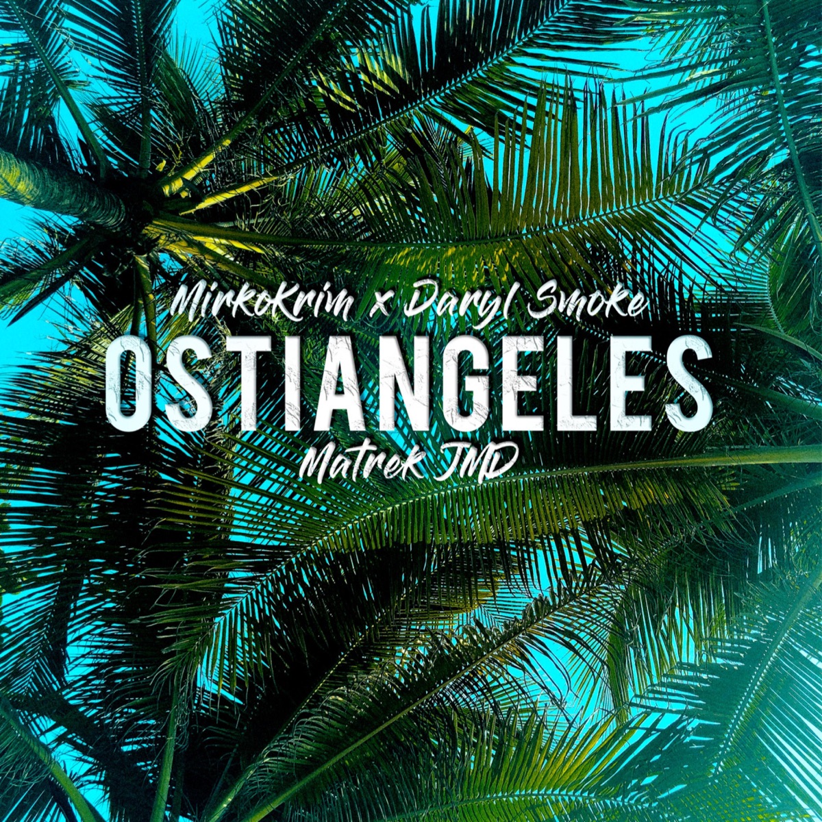 Ostiangeles - Single by Matrek JMD, MirkoKrim & Daryl Smoke album cover