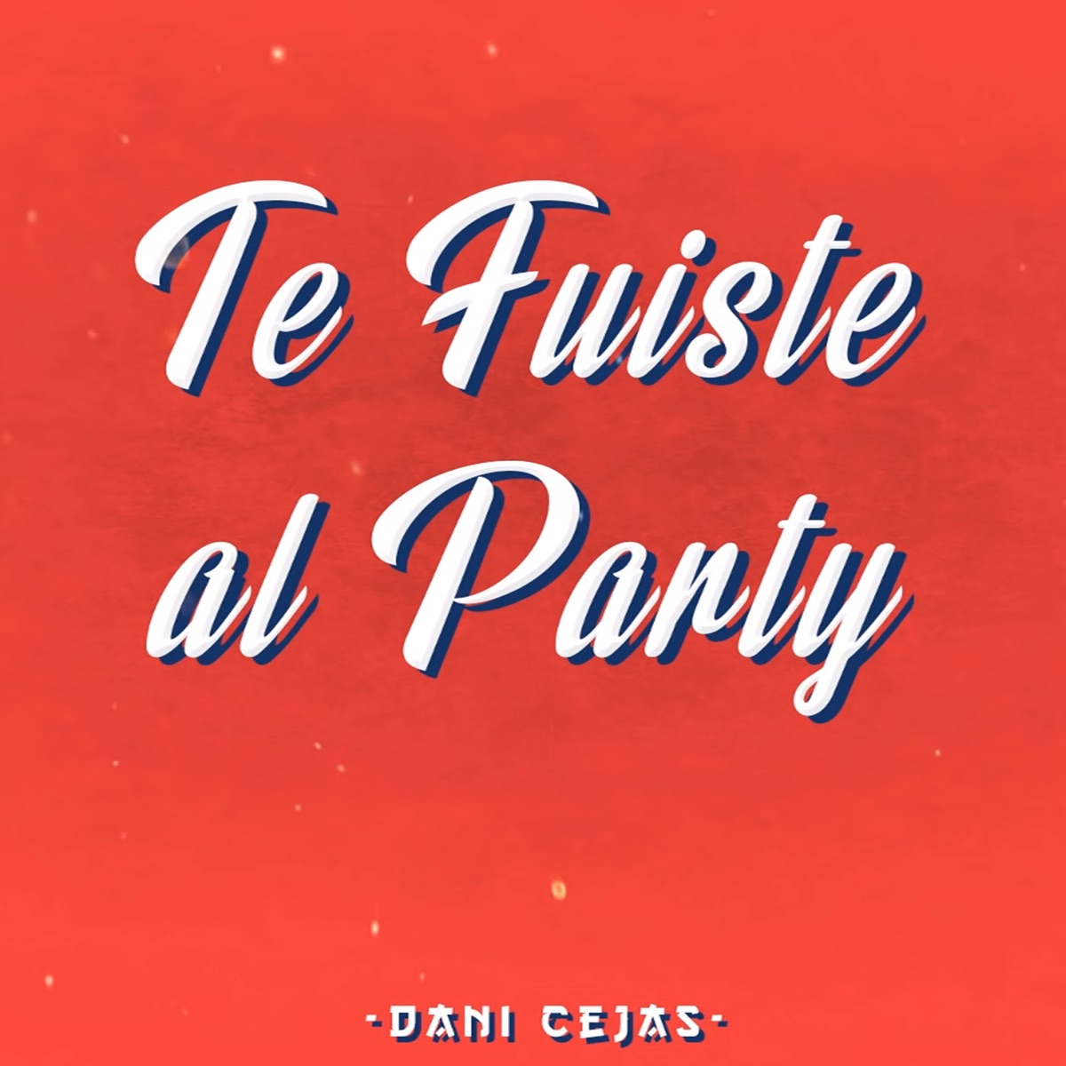 Te Fuiste al Party - Single by Dani Cejas album cover