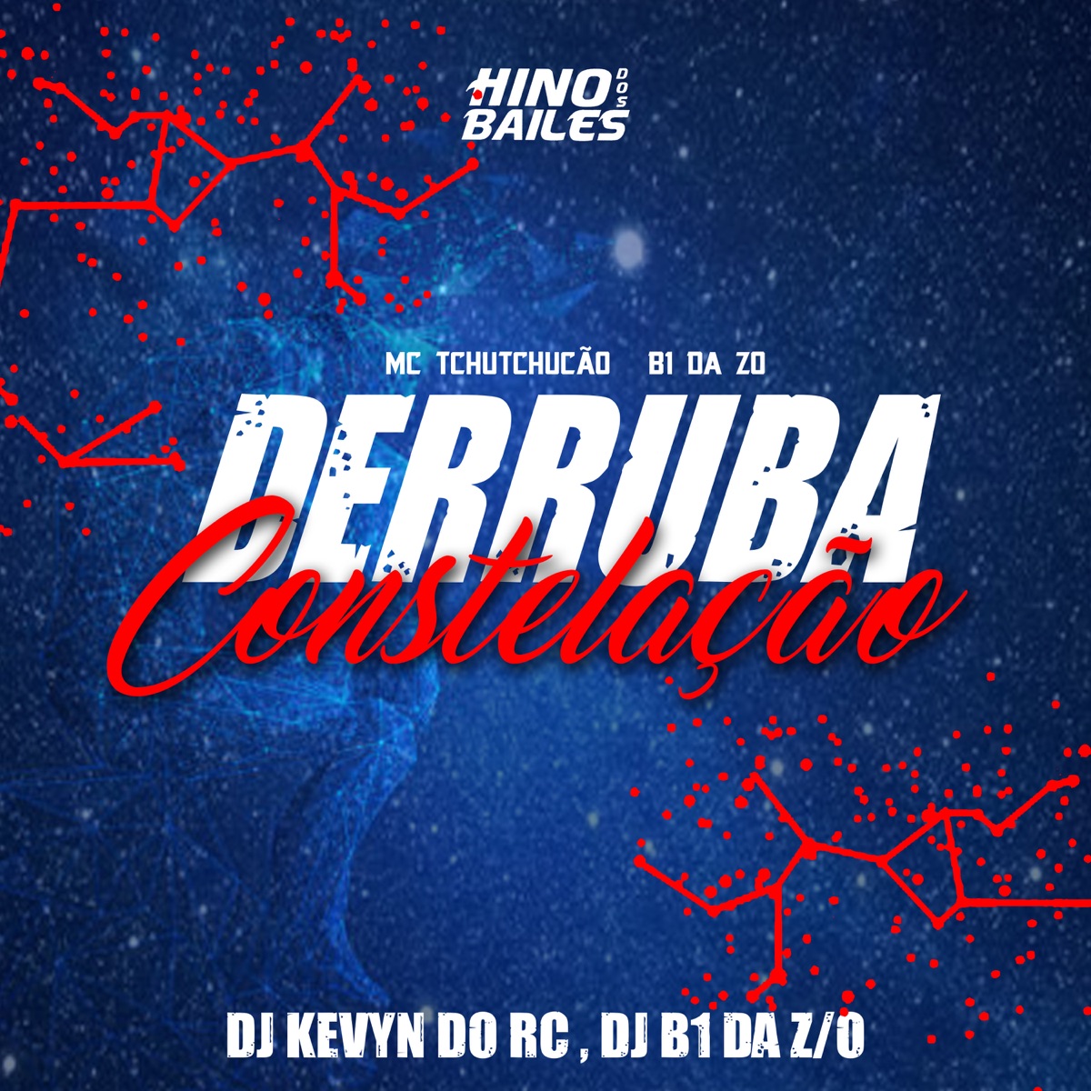 Derruba Constelações - Single by B1 da ZO, MC TCHUTCHUCÃO & DJ Kevyn Do RC album cover