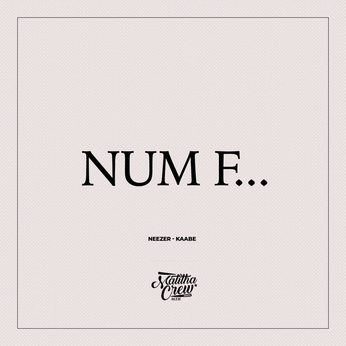 Num F... - Single by Kaabe, Neezer & Matilha Crew album cover