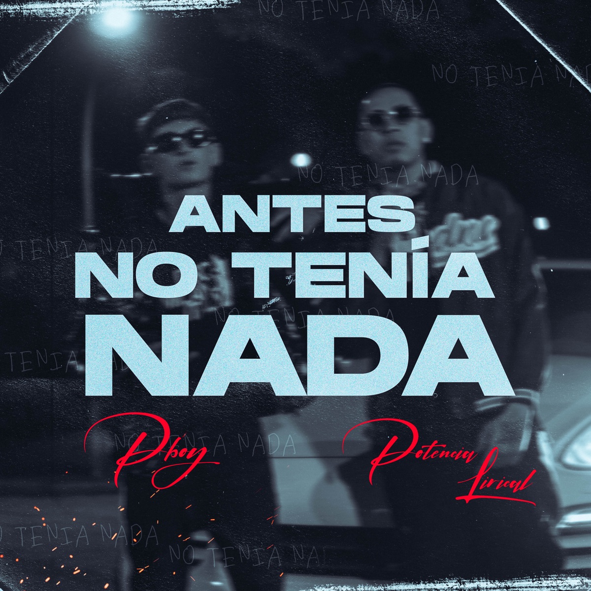 Antes No Tenía Nada - Single by Pboy & Potencia Lirical album cover