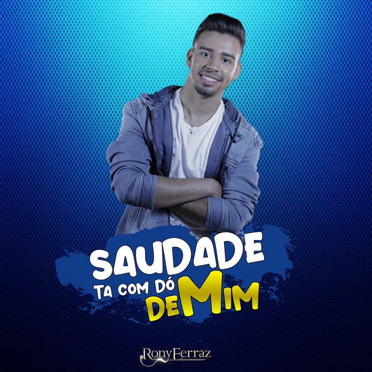 Saudade Ta Com Dó de Mim - Single by Rony Ferraz album cover