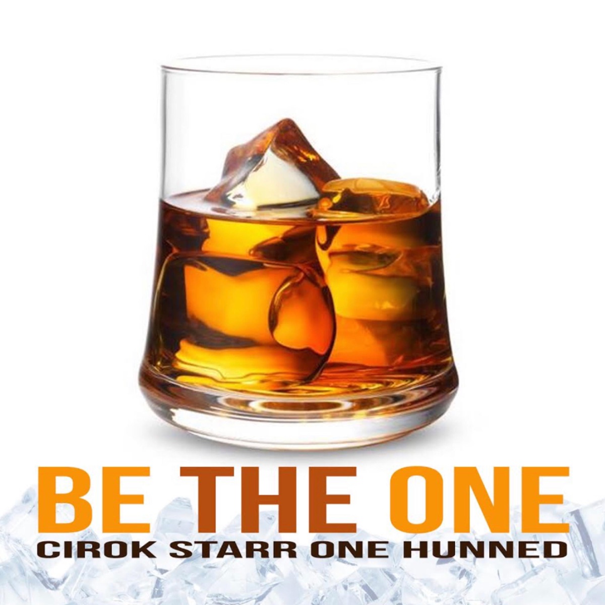 Be the One (feat. One Hunned) - Single by Cirok Starr album cover