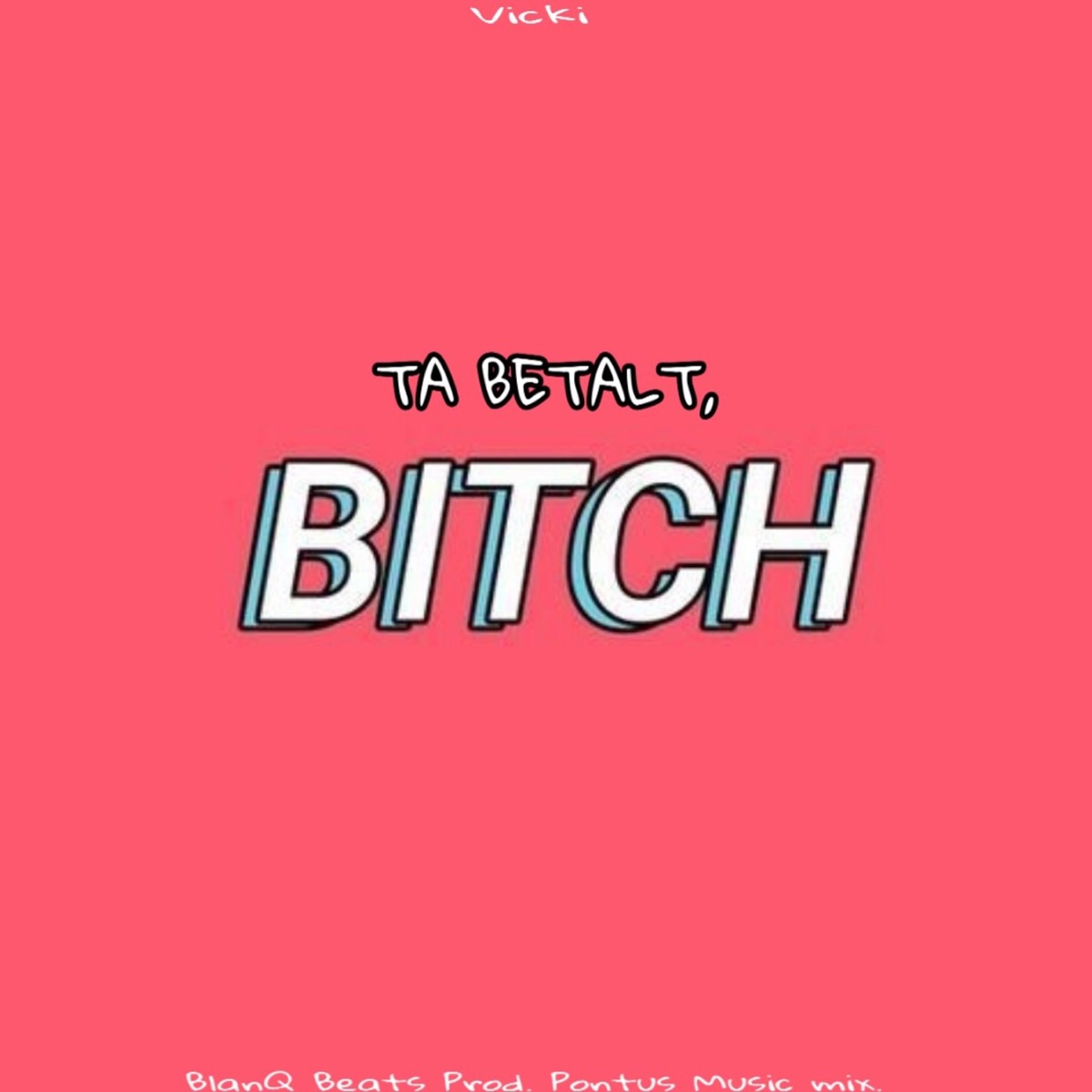 Ta Betalt, Bitch - Single by Vicki album cover