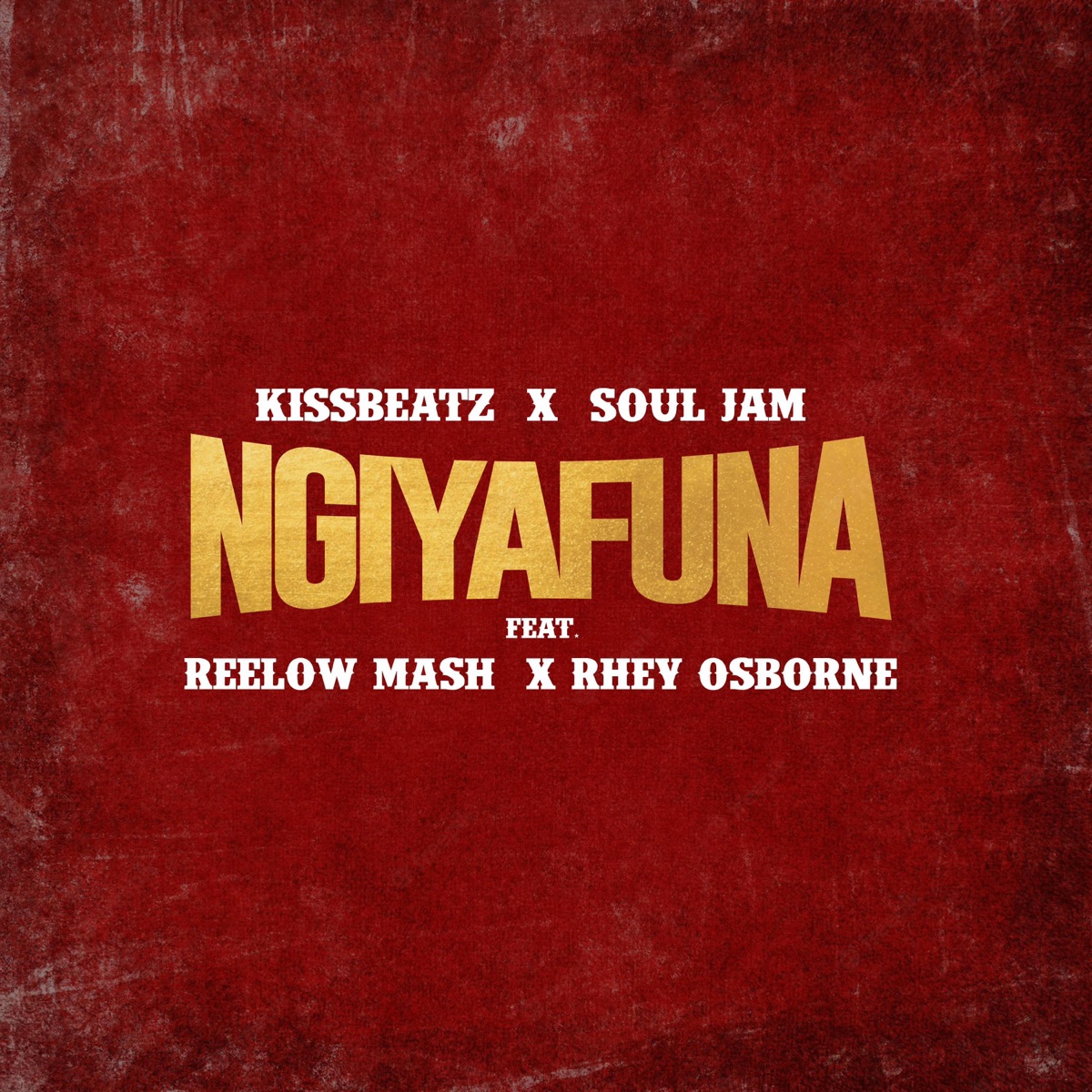 Ngiyafuna (feat. Soul Jam, Reelow Mash & Rhey Osborne) - Single by KissBeatz album cover