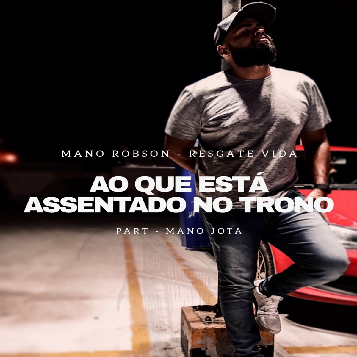 Ao Que Está Assentado no Trono (feat. Mano Jota) - Single by Mano Robson Resgate Vida album cover