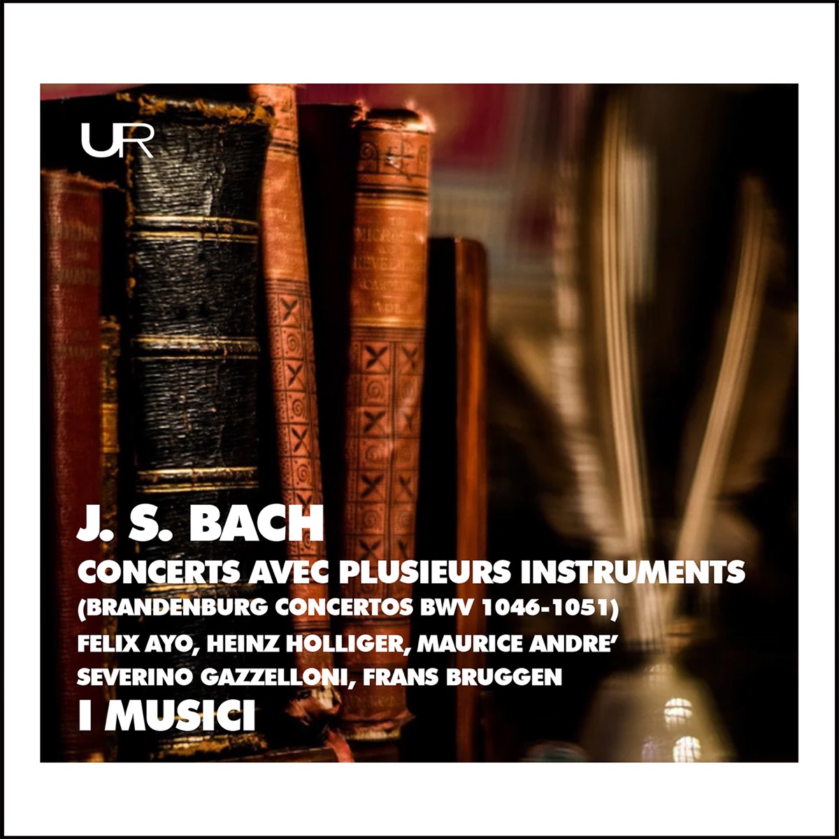 J.S. Bach: Brandenburg Concertos by Heinz Holliger, Severino Gazzelloni, Maurice André, Felix Ayo, Frans Brüggen & I Musici album cover