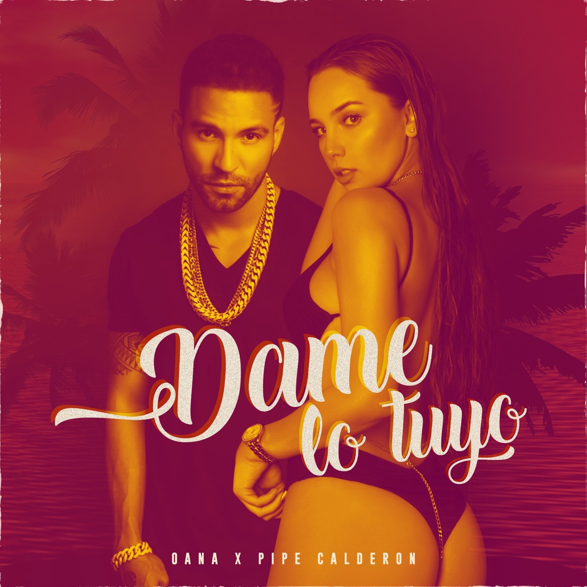 Dame Lo Tuyo - Single by Oana & Pipe Calderón album cover