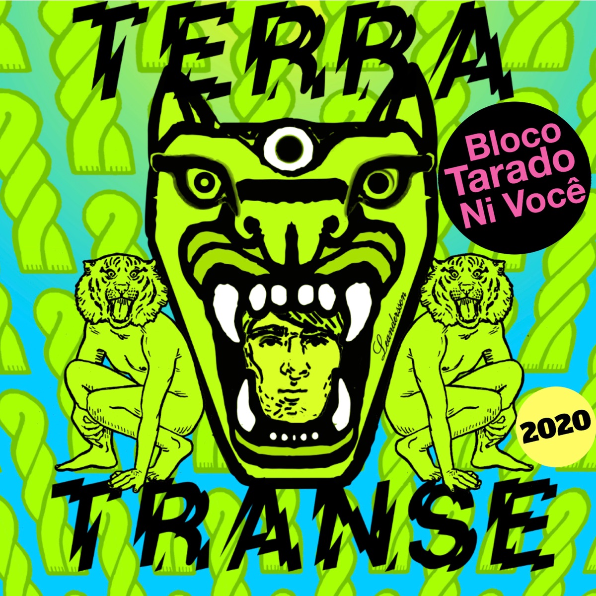 Terra Transe (feat. Zé Ed & Sntz) - Single by Bloco Tarado Ni Você album cover