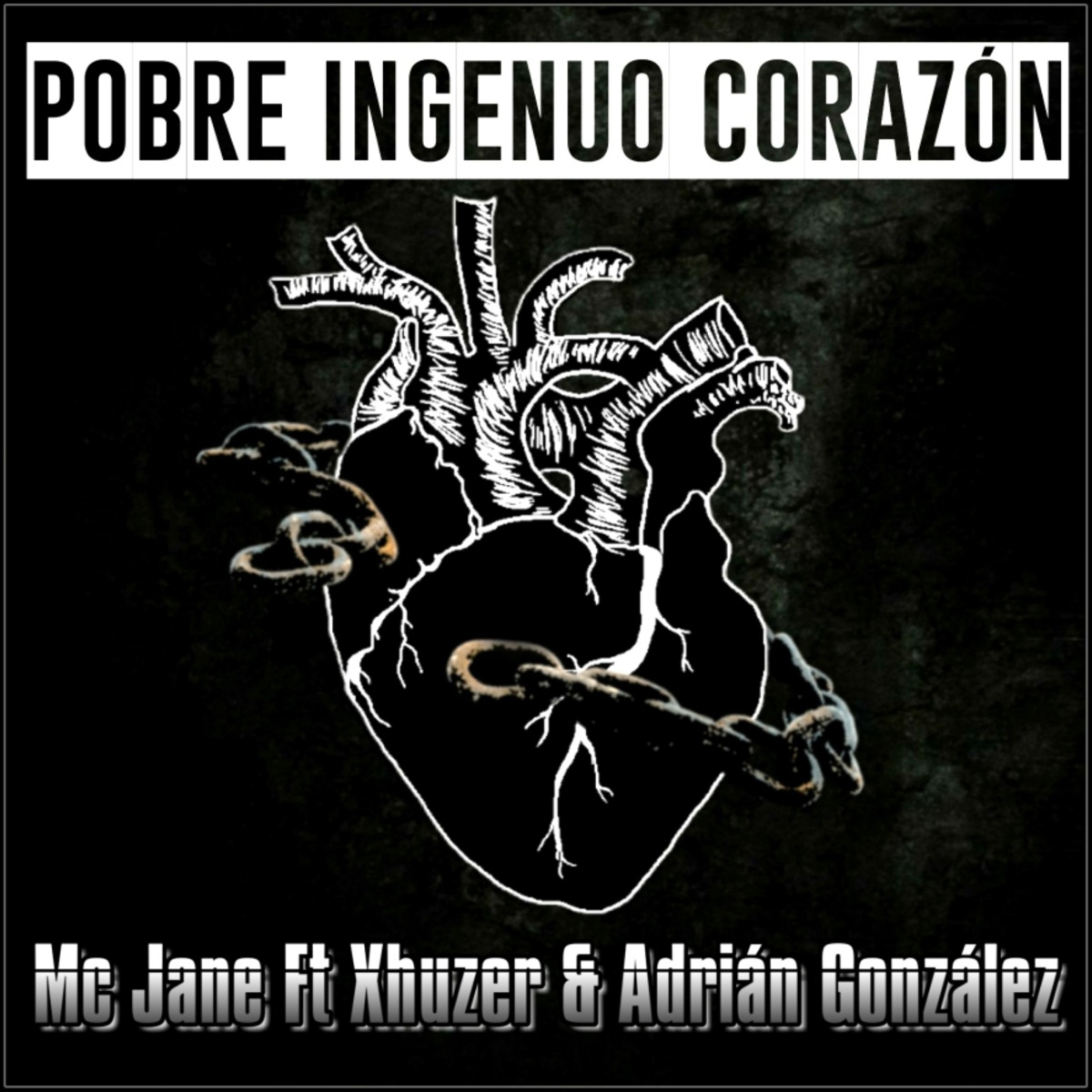 Pobre Ingenuo Corazón (feat. Xhuzer & Adrian Gonzales) - Single by Mc Jane album cover