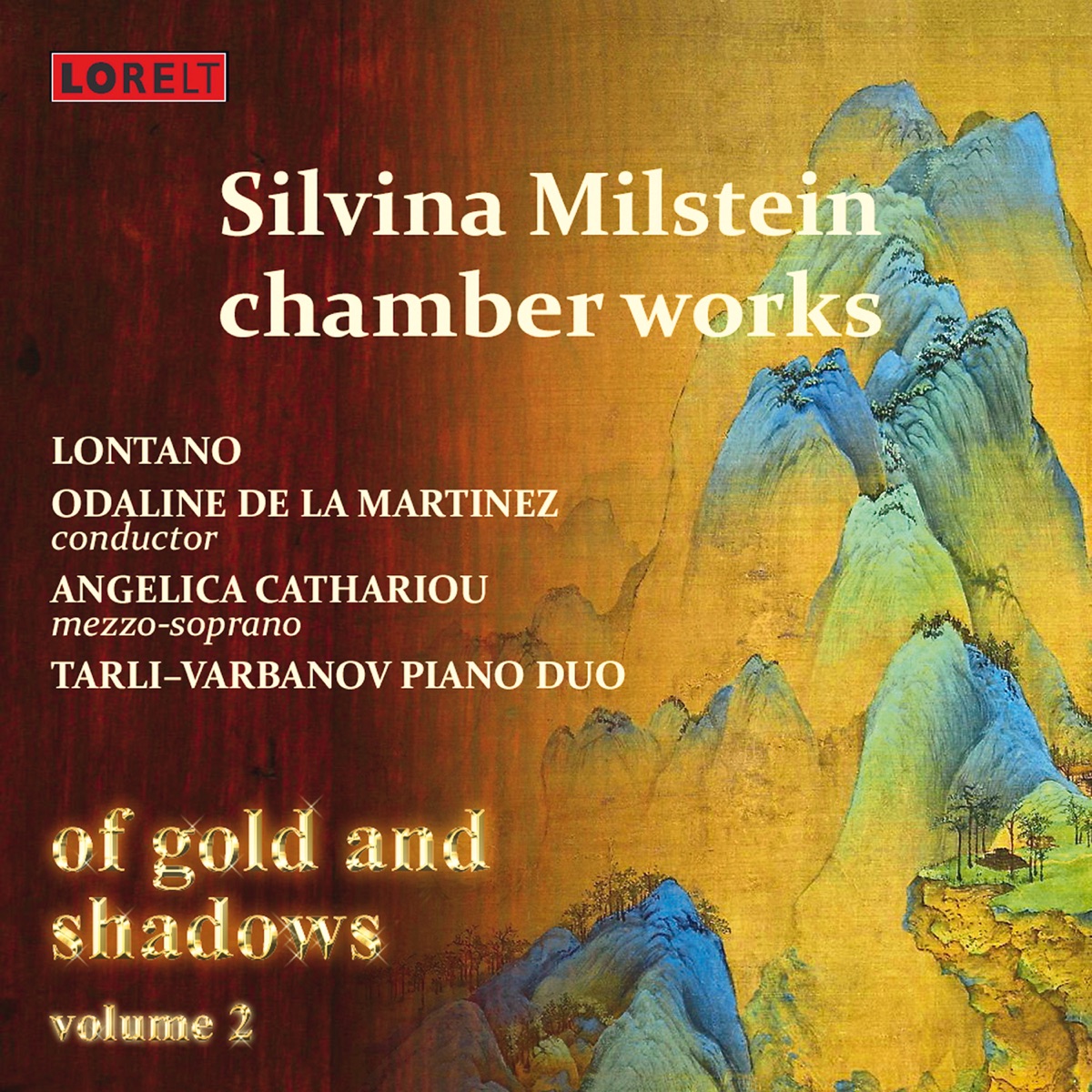 Silvina Milstein: Chamber Works: Of Gold and Shadows, Vol. 2 by Lontano, Angelica Cathariou, Tarli-Varbanov Piano Duo261: Dominic Saunders, Torbjörn Hultmark, Bruce Nockles, Helen Tunstall & Odaline de la Martinez album cover