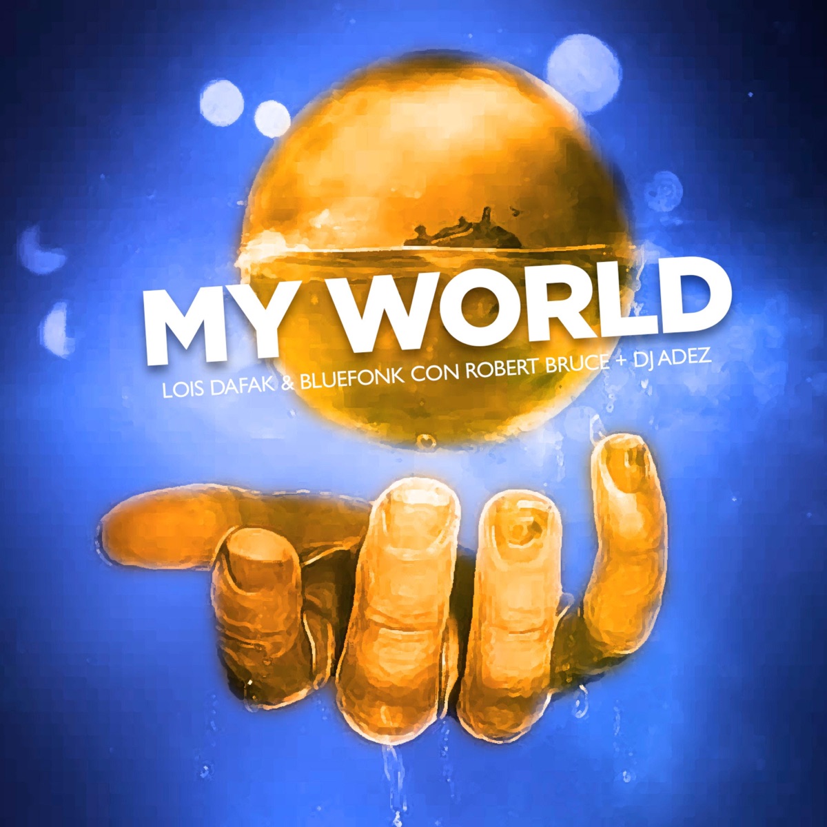 My World (feat. BlueFonk, RobertBruce & DJ Adez) - Single by Lois Dafak album cover