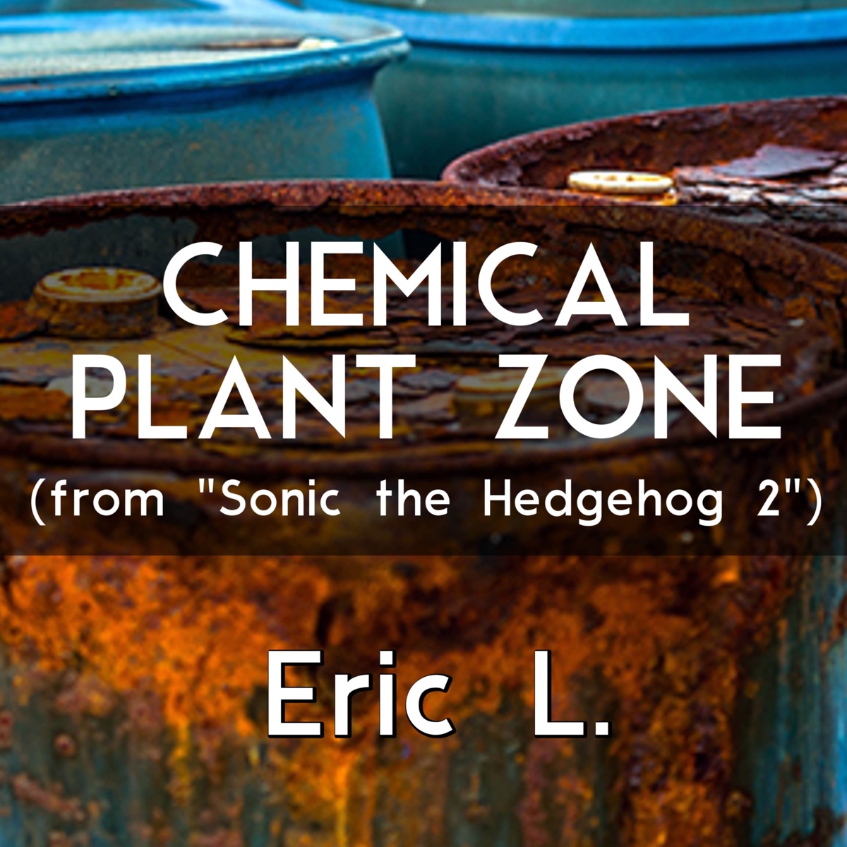 Chemical Plant Zone (From "Sonic the Hedgehog 2") [feat. Dominic Palombi, Steven Higbee, John Robert Matz, FoolishFrankie, insaneintherainmusic, Avery Yonehiro, Jordan Moore, Charles Ritz, Alejandro Espinosa, Matt Jefferson, Sean Schafianski & Robby Duguay] - Single by Eric L album cover