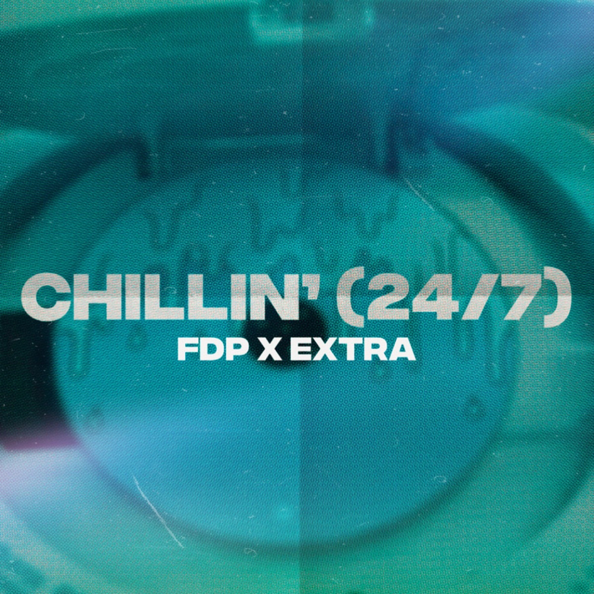 CHILLIN’ (24/7) - Single by FDP & Extra album cover