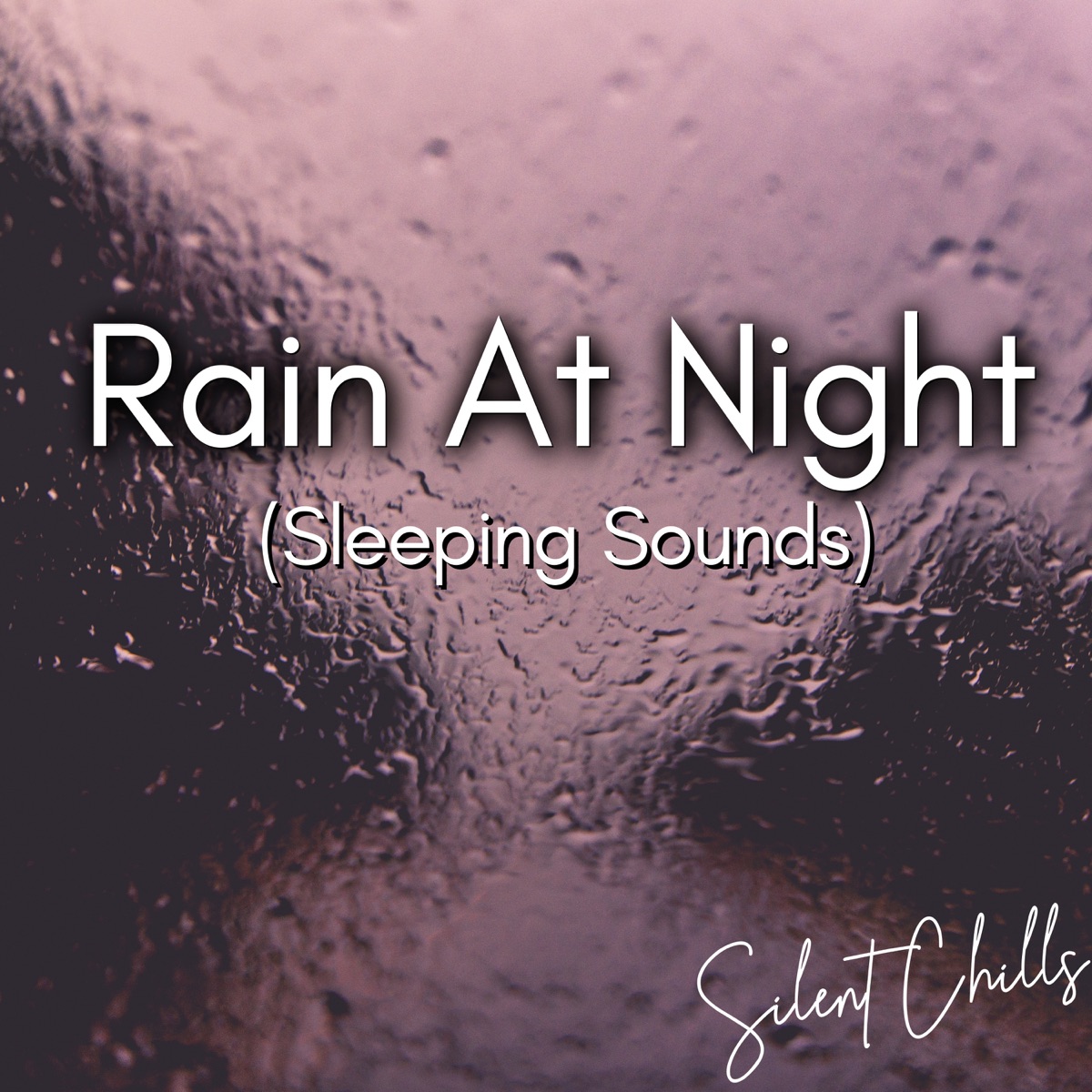 Rain At Night (Sleeping Sounds) by Silent Chills album cover