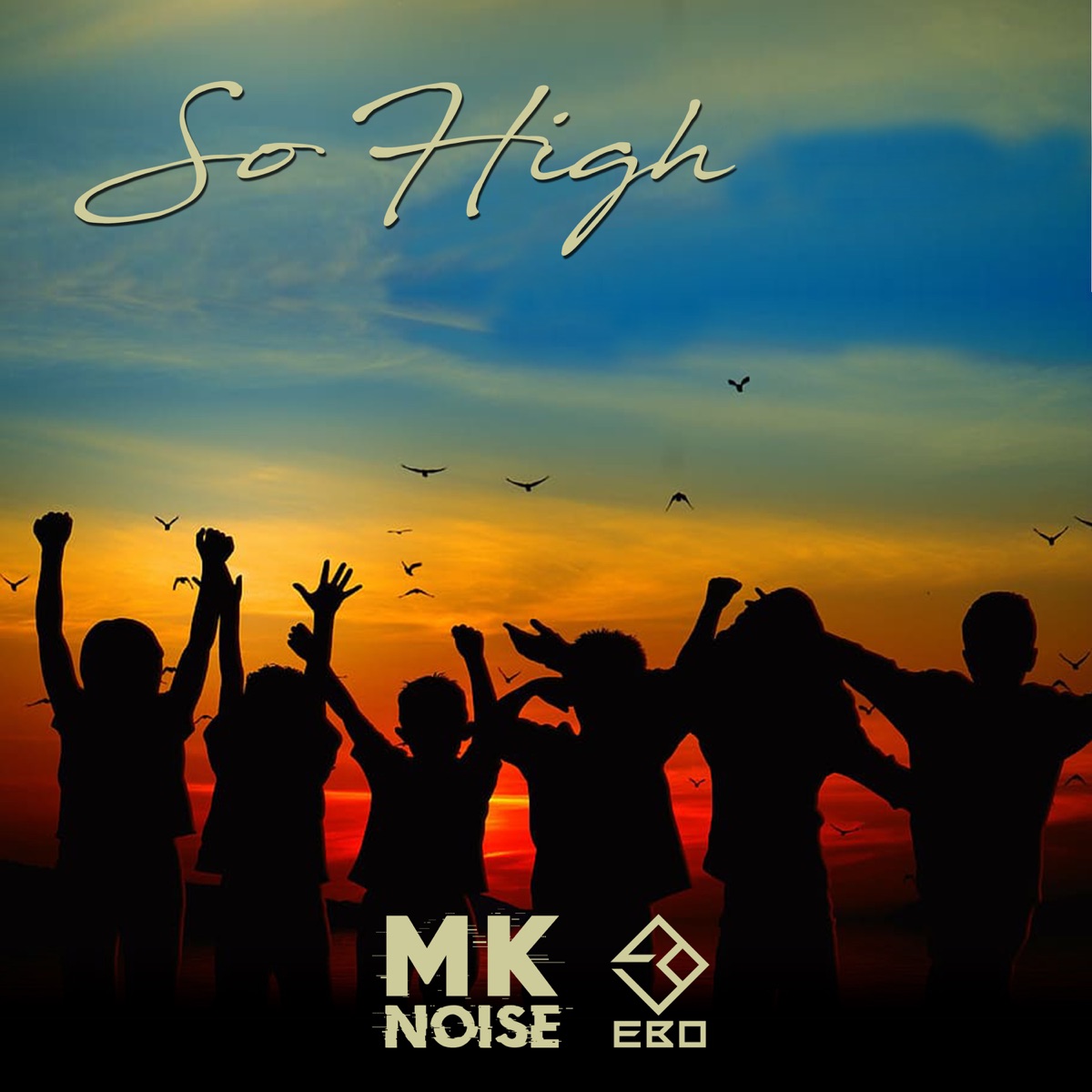 So High (Radio Edit) - Single by Mk Noise & EBO Live album cover