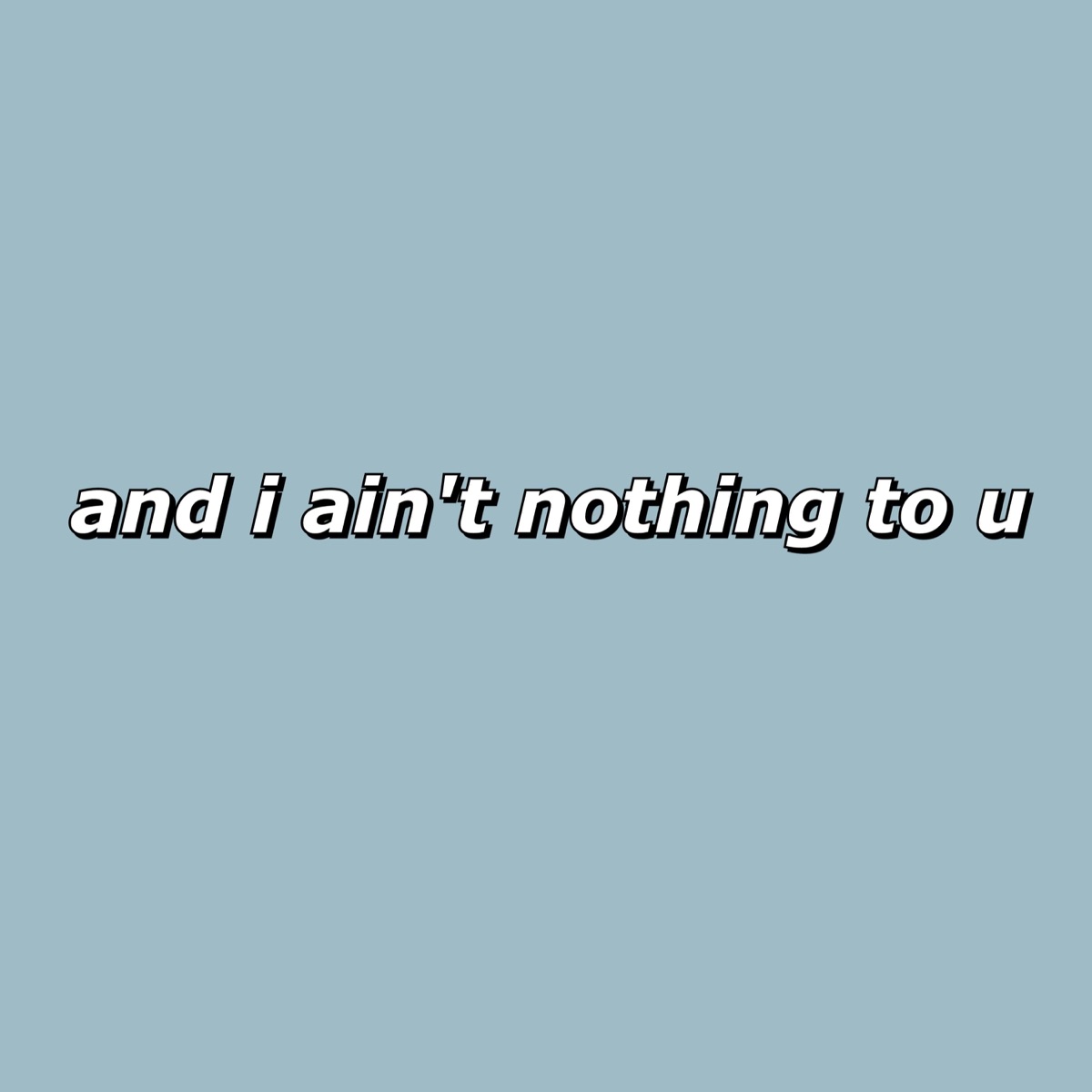 And I Ain't Nothing To U - Single by Bert album cover